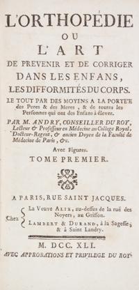 (ORTHOPEDICS) ANDRY DE BOISREGARD, NICOLAS. L'Orthopedie, ou l'art de..corriger dans les enfants, les difformites... Paris, 1741. 1st e