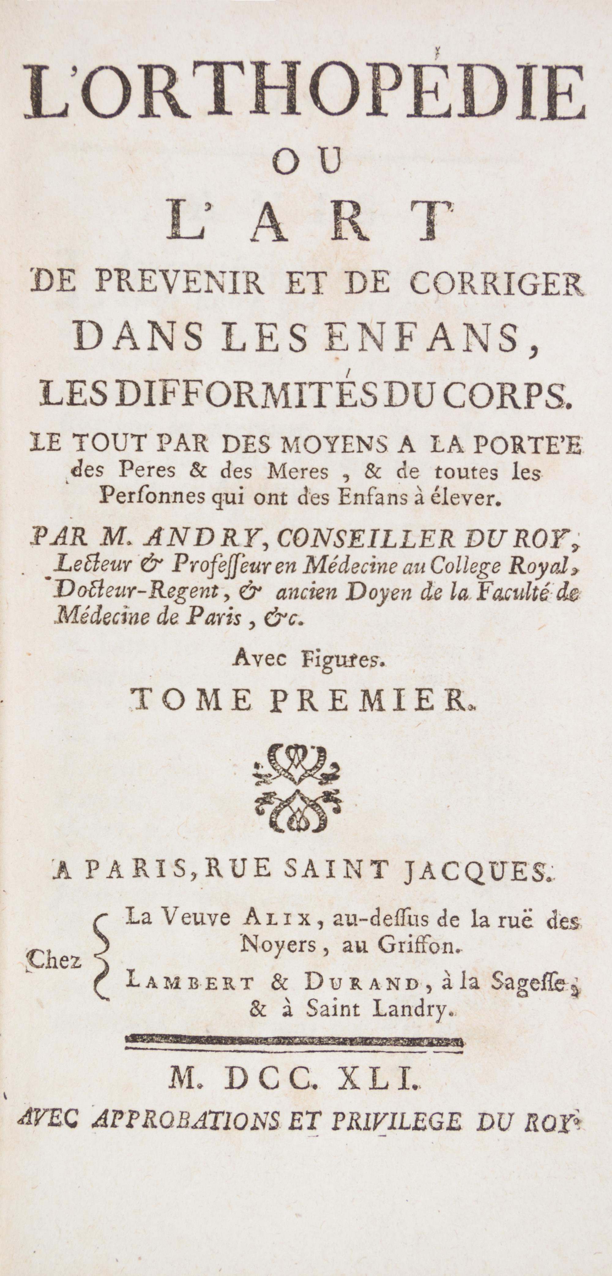(ORTHOPEDICS) ANDRY DE BOISREGARD, NICOLAS. L'Orthopedie, ou l'art de..corriger dans les enfants, les difformites... Paris, 1741. 1st e