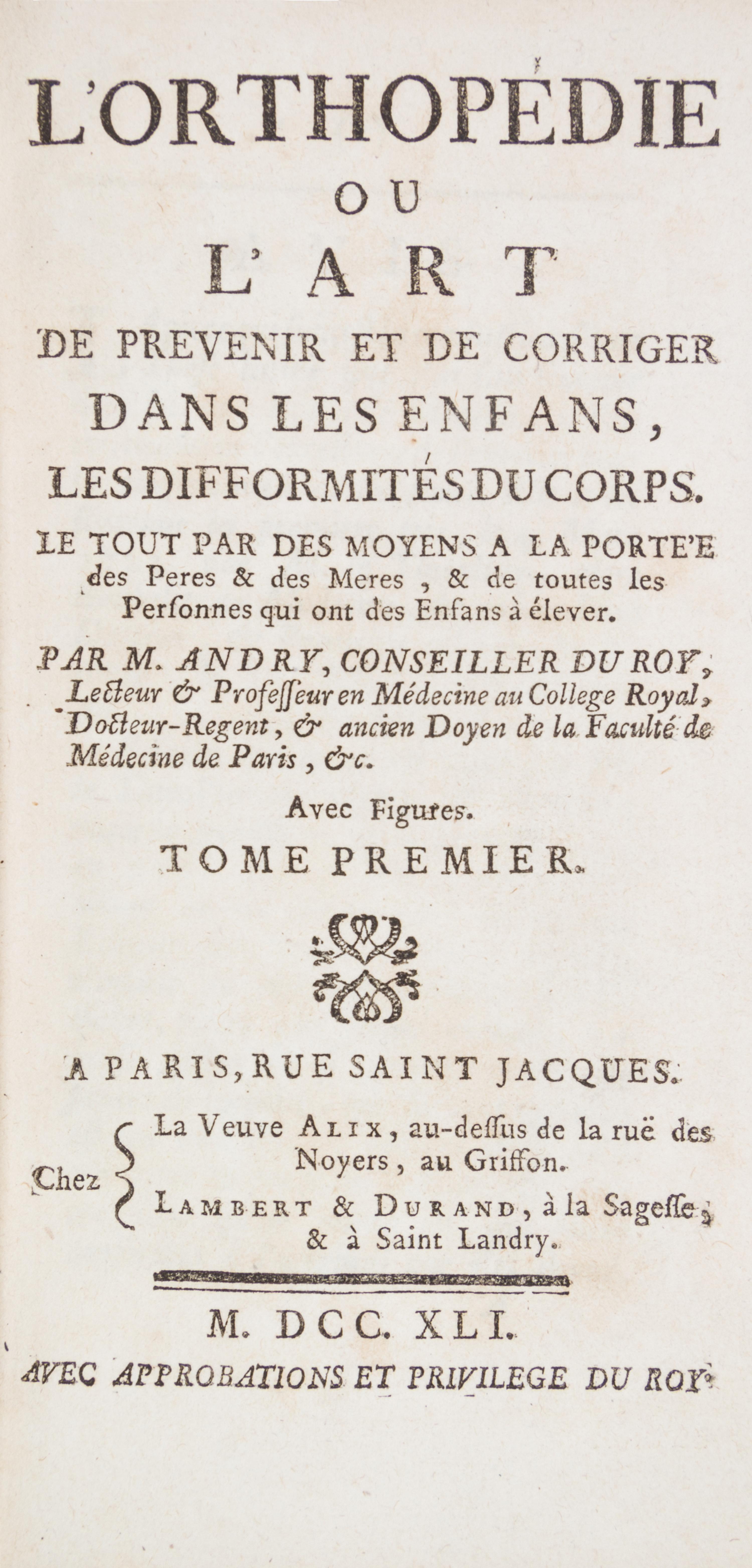 (ORTHOPEDICS) ANDRY DE BOISREGARD, NICOLAS. L'Orthopedie, ou l'art de..corriger dans les enfants, les difformites... Paris, 1741. 1st e