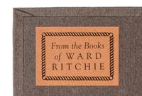 [FINE PRESS] -- [WARD RITCHIE PRESS & WARD RITCHIE’S COPIES]. A group of 14 works in 16 volumes, including: