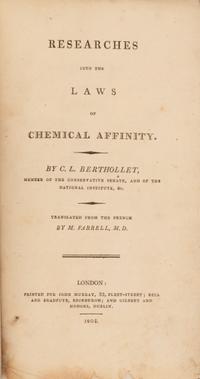 [Science, Medicine & Mathmatics] Berthollet, Claude Louis. Researches into the Laws of Chemical Affinity, by C. L. Berthollet, translated from the French by M. Farrell