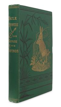 HARRIS, Joel Chandler (1848-1908). Uncle Remus. His Songs and His Sayings . New York: D. Appleton and Company, 1881.