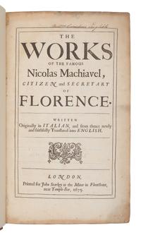 MACHIAVELLI, Niccolo (1469-1527). The Works of the Famous Nicolas Machiavel, Citizen and Secretary of Florence. Translated by Henry Neville. London: for John Starkey, 1675.