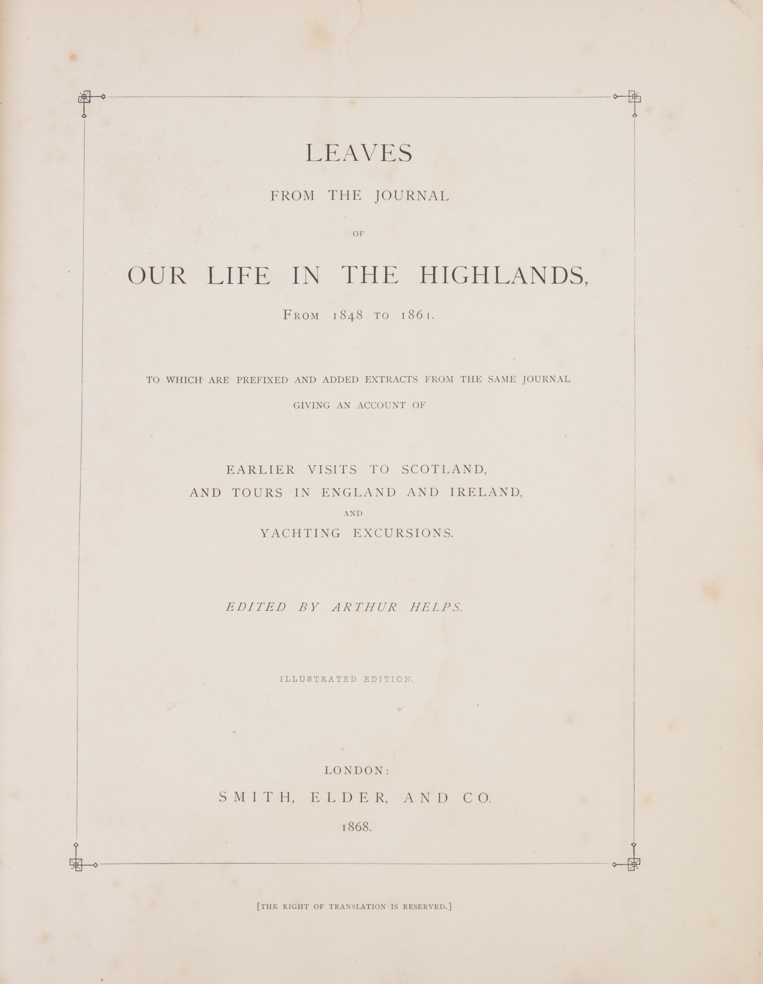 (QUEEN VICTORIA) HELPS, ARTHUR, ed. Leaves from the Journal of Our Life in the Highlands... London, 1868. Inscribed by Queen Victoria.