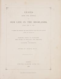 (QUEEN VICTORIA) HELPS, ARTHUR, ed. Leaves from the Journal of Our Life in the Highlands... London, 1868. Inscribed by Queen Victoria.