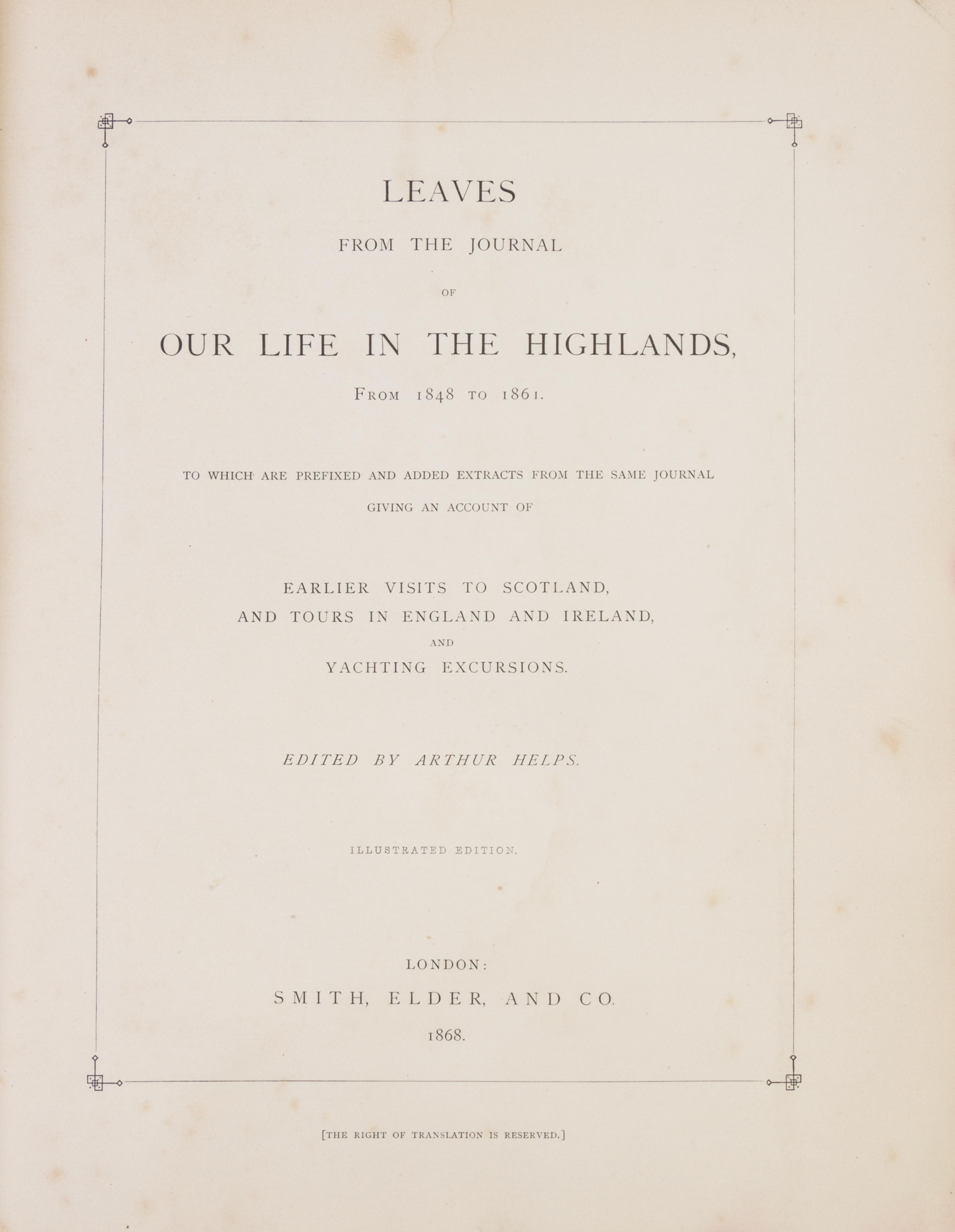 (QUEEN VICTORIA) HELPS, ARTHUR, ed. Leaves from the Journal of Our Life in the Highlands... London, 1868. Inscribed by Queen Victoria.