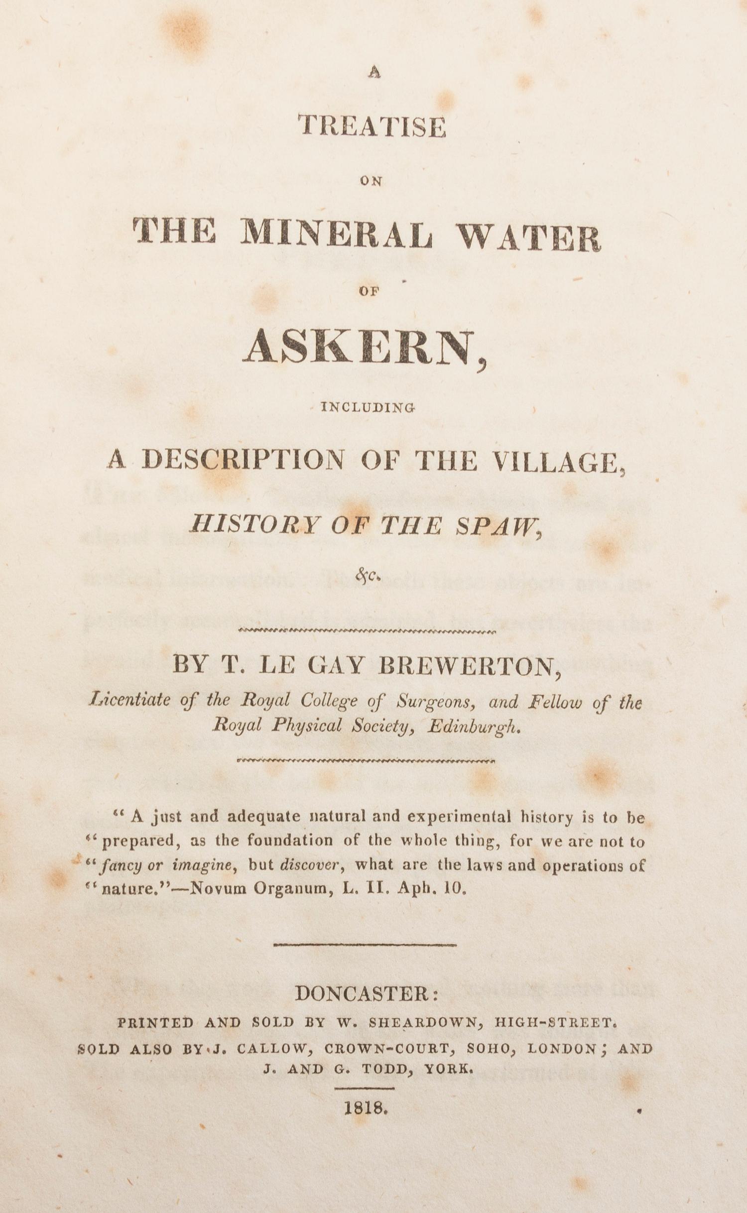 BREWERTON, T. LE GAY. A Treatise on the Mineral Water of Askern, Including a Description of the [...]. Doncaster, 1818.