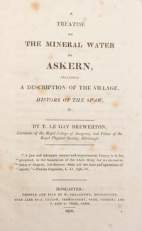 BREWERTON, T. LE GAY. A Treatise on the Mineral Water of Askern, Including a Description of the [...]. Doncaster, 1818.