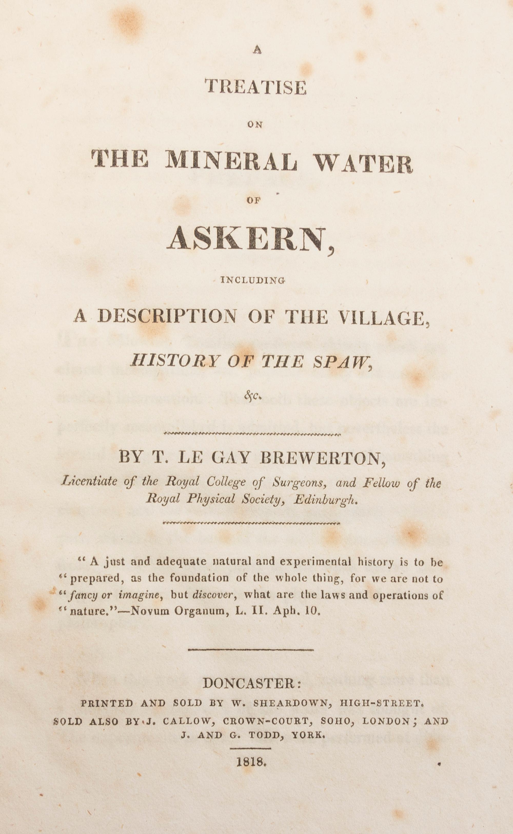BREWERTON, T. LE GAY. A Treatise on the Mineral Water of Askern, Including a Description of the [...]. Doncaster, 1818.