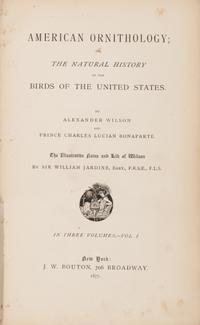 [Natural History] Wilson, Alexander and Charles Lucien Bonaparte. American Ornithology; or, The Natural History of the Birds of the United States