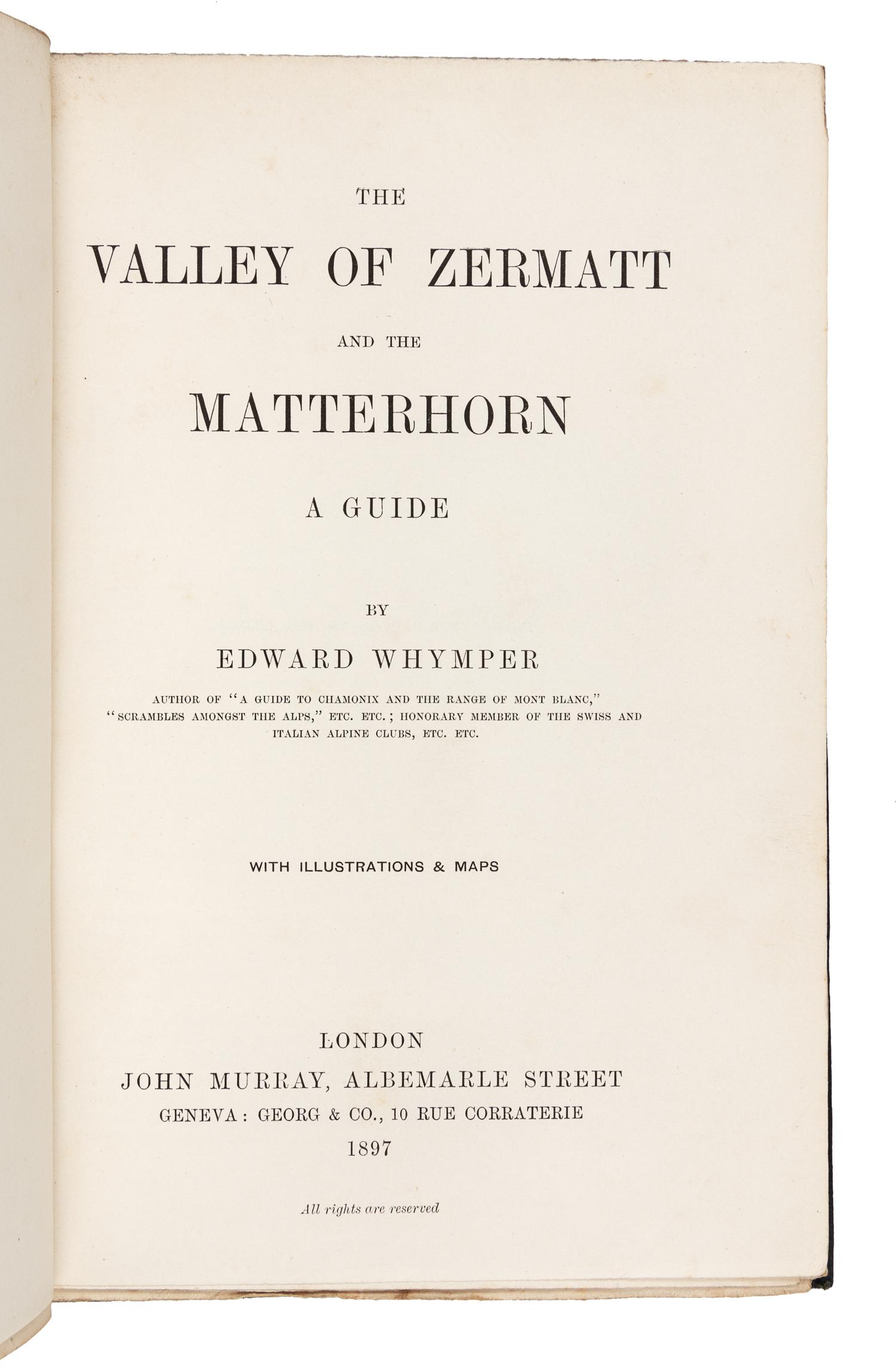 WHYMPER, Edward (1840-1911). The Valley of Zermatt and the Matterhorn. A Guide. London: John Murray, 1897.