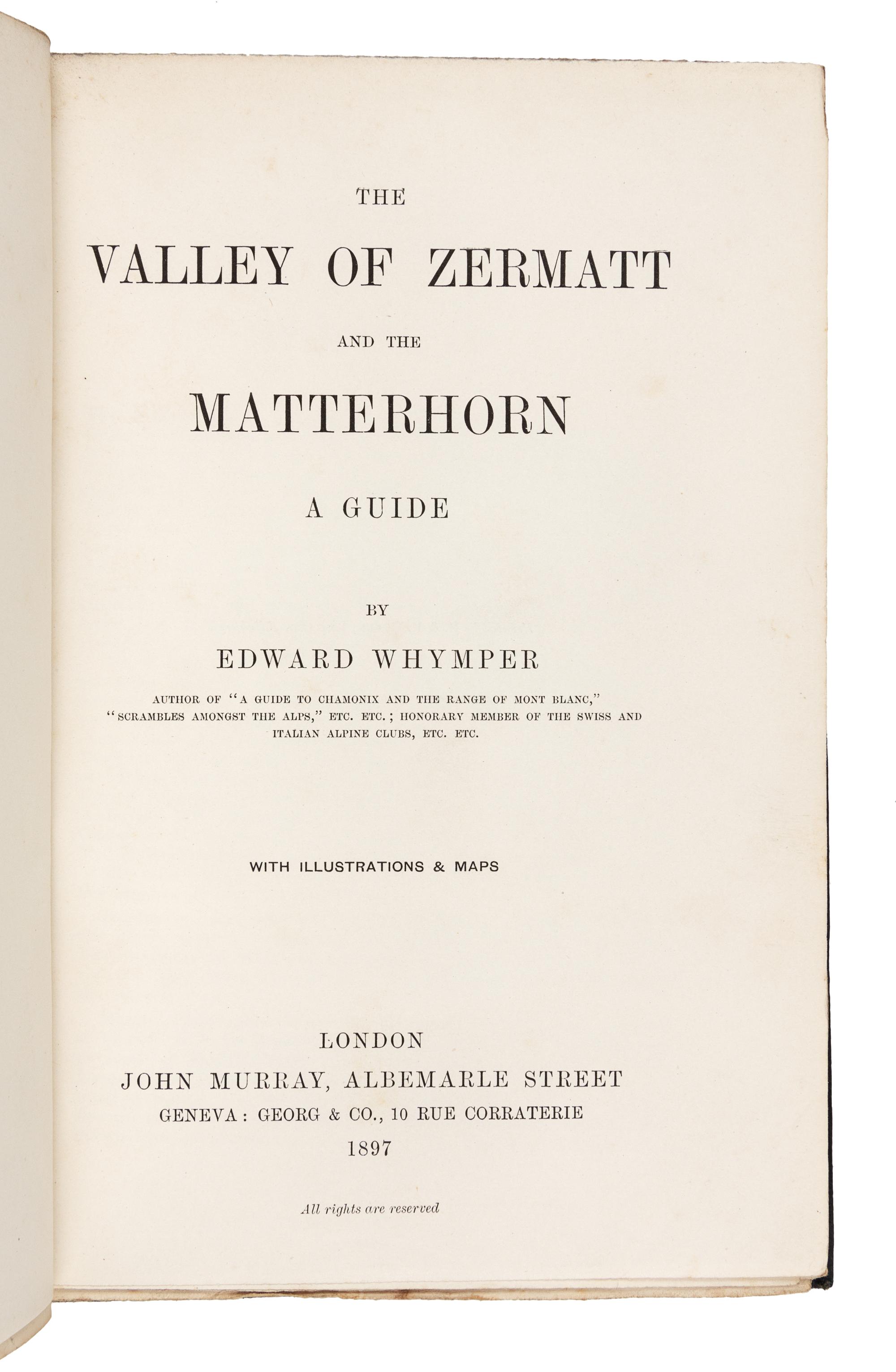 WHYMPER, Edward (1840-1911). The Valley of Zermatt and the Matterhorn. A Guide. London: John Murray, 1897.