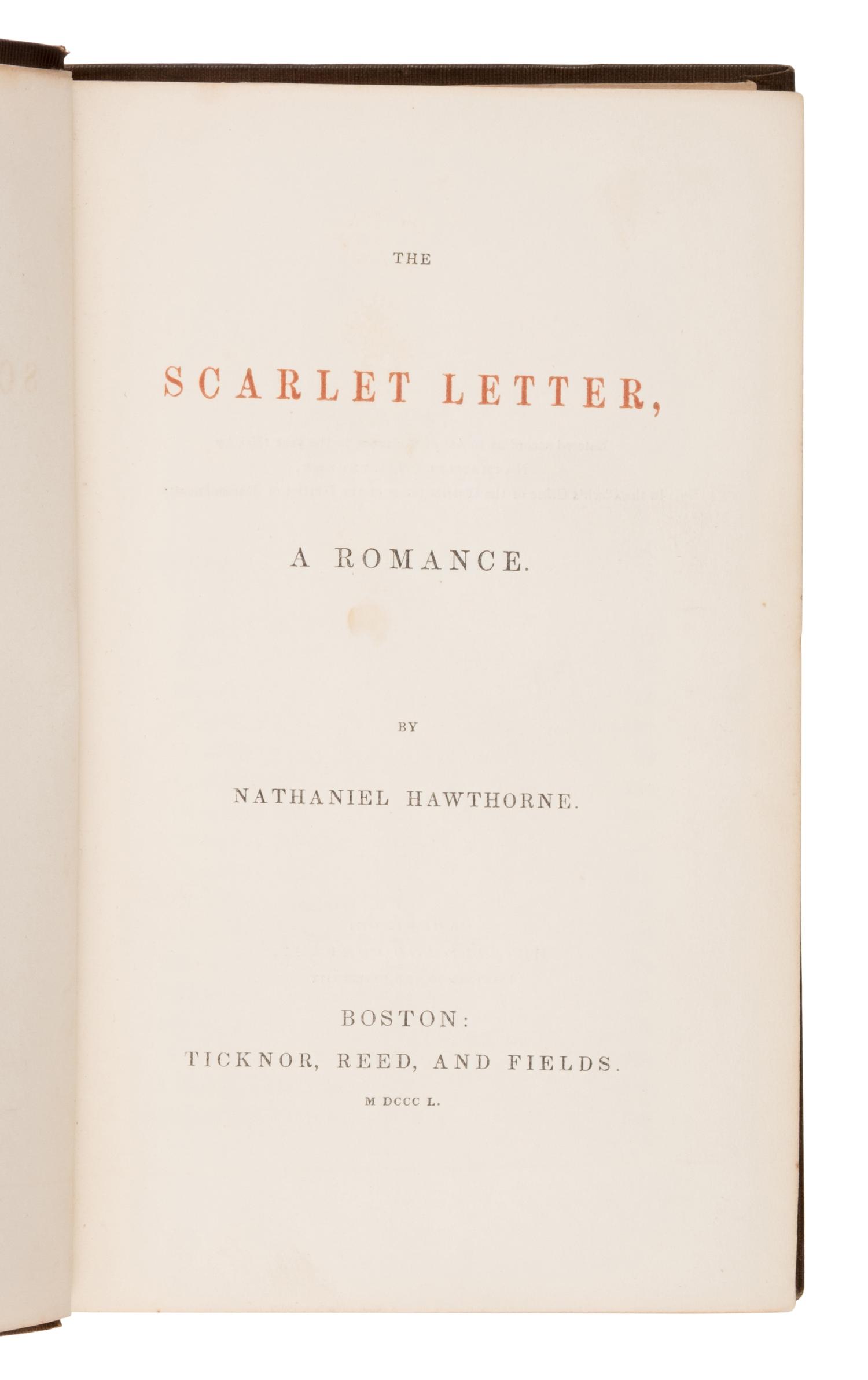 Hawthorne, Nathaniel (1804-1864). The Scarlet Letter . Boston: Ticknor, Reed and Fields, 1850.