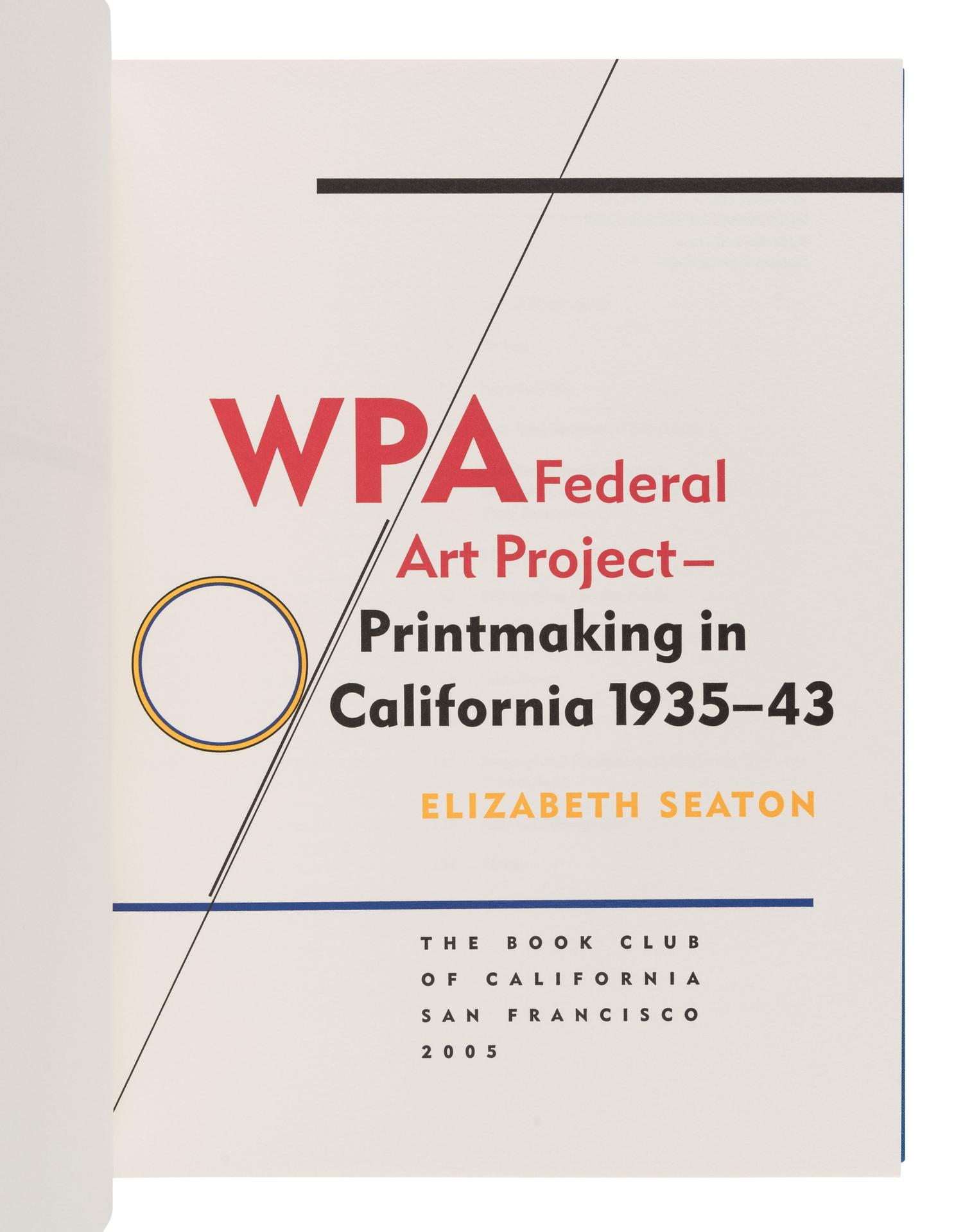 [BOOK CLUB OF CALIFORNIA]. SEATON, Elizabeth. WPA Federal Art Project. Printmaking in California 1935-43. San Francisco: The Book Club of California, 2005.