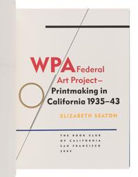 [BOOK CLUB OF CALIFORNIA]. SEATON, Elizabeth. WPA Federal Art Project. Printmaking in California 1935-43. San Francisco: The Book Club of California, 2005.