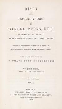 PEPYS, SAMUEL. Diary and Correspondence of Samuel Pepys, F.R.S. London, 1854. 4 vols. 4th edition.
