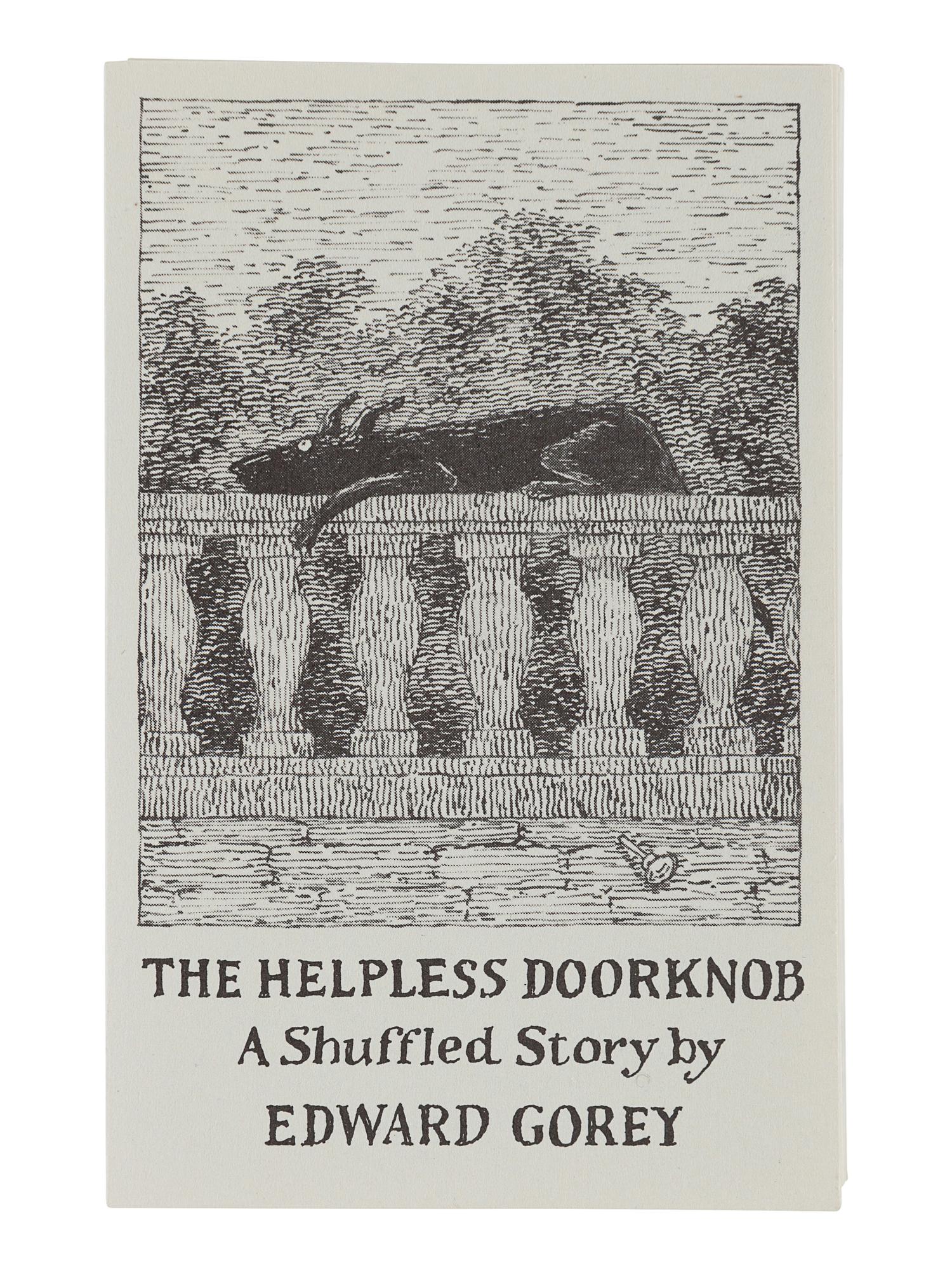 GOREY, Edward (1925-2000). The Helpless Doorknob . N.p.: n.p., 1989.