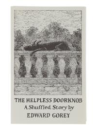 GOREY, Edward (1925-2000). The Helpless Doorknob . N.p.: n.p., 1989.