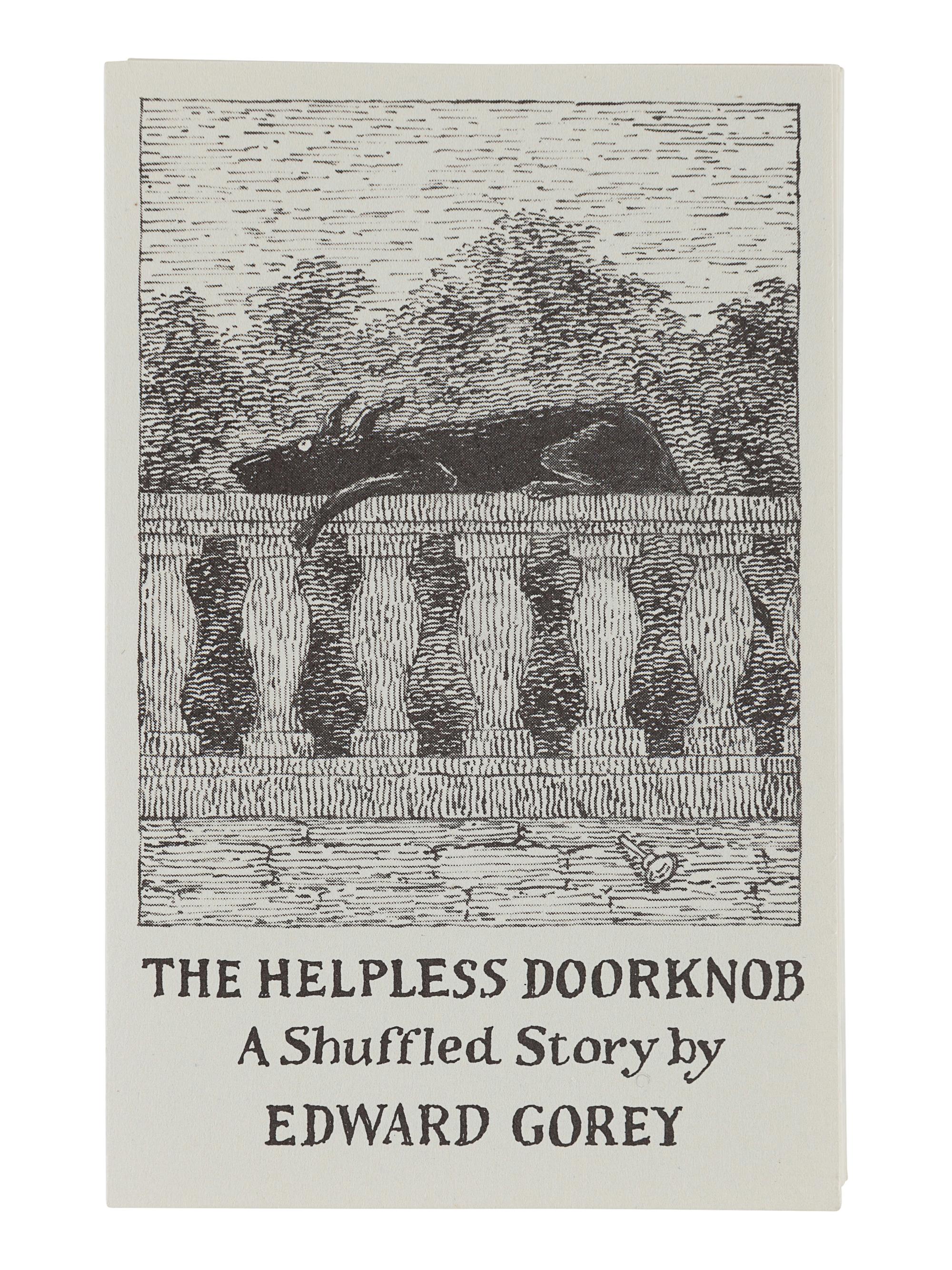 GOREY, Edward (1925-2000). The Helpless Doorknob . N.p.: n.p., 1989.