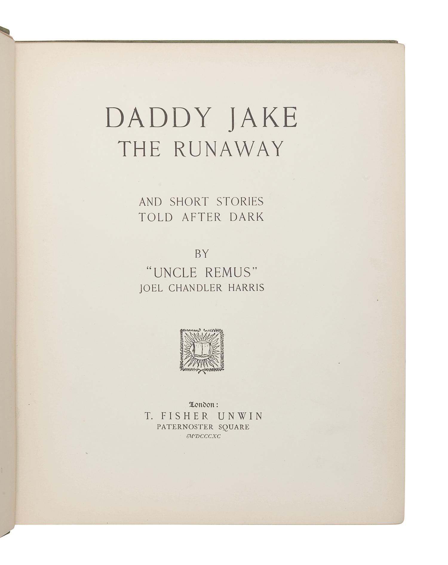 HARRIS, Joel Chandler (1848-1908). Daddy Jake: The Runaway and Short Stories Told After Dark. By “Uncle Remus.” London: T. Fisher Unwin, 1890.
