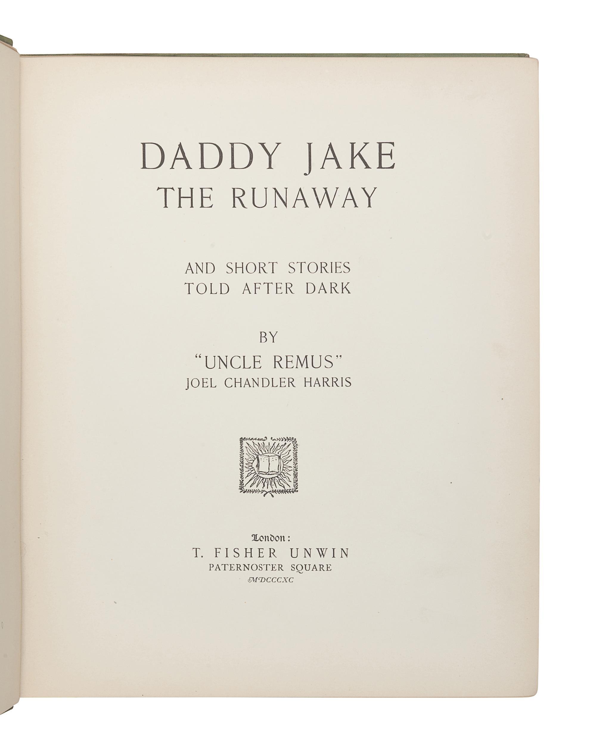 HARRIS, Joel Chandler (1848-1908). Daddy Jake: The Runaway and Short Stories Told After Dark. By “Uncle Remus.” London: T. Fisher Unwin, 1890.