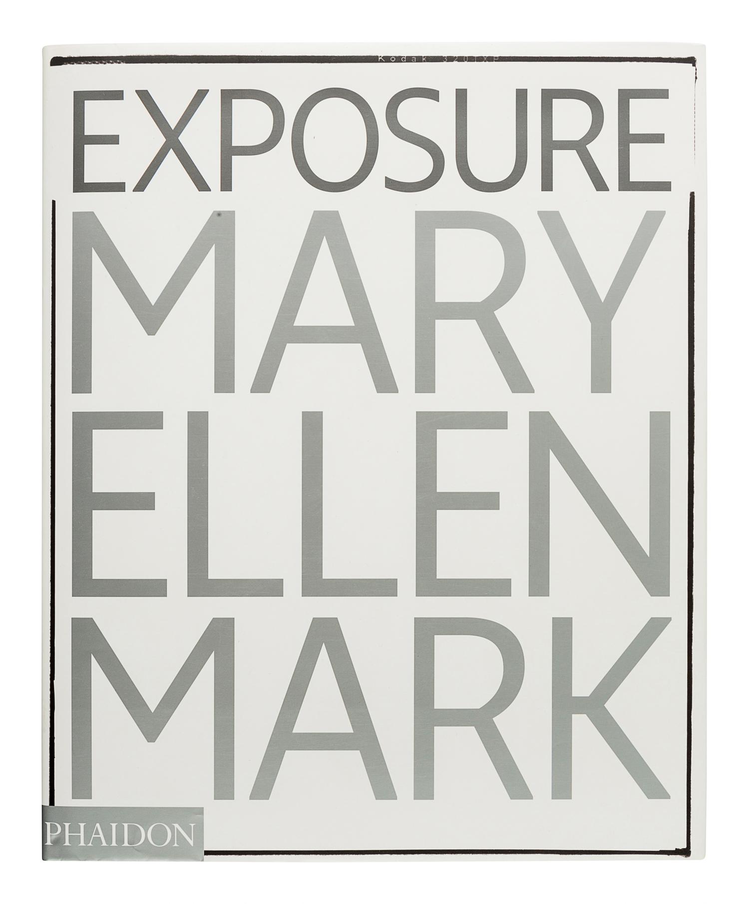 MARK, Mary Ellen (1940-2015). NAEF, Weston. Mary Ellen Mark: Exposure. London: Phaidon, 2005.