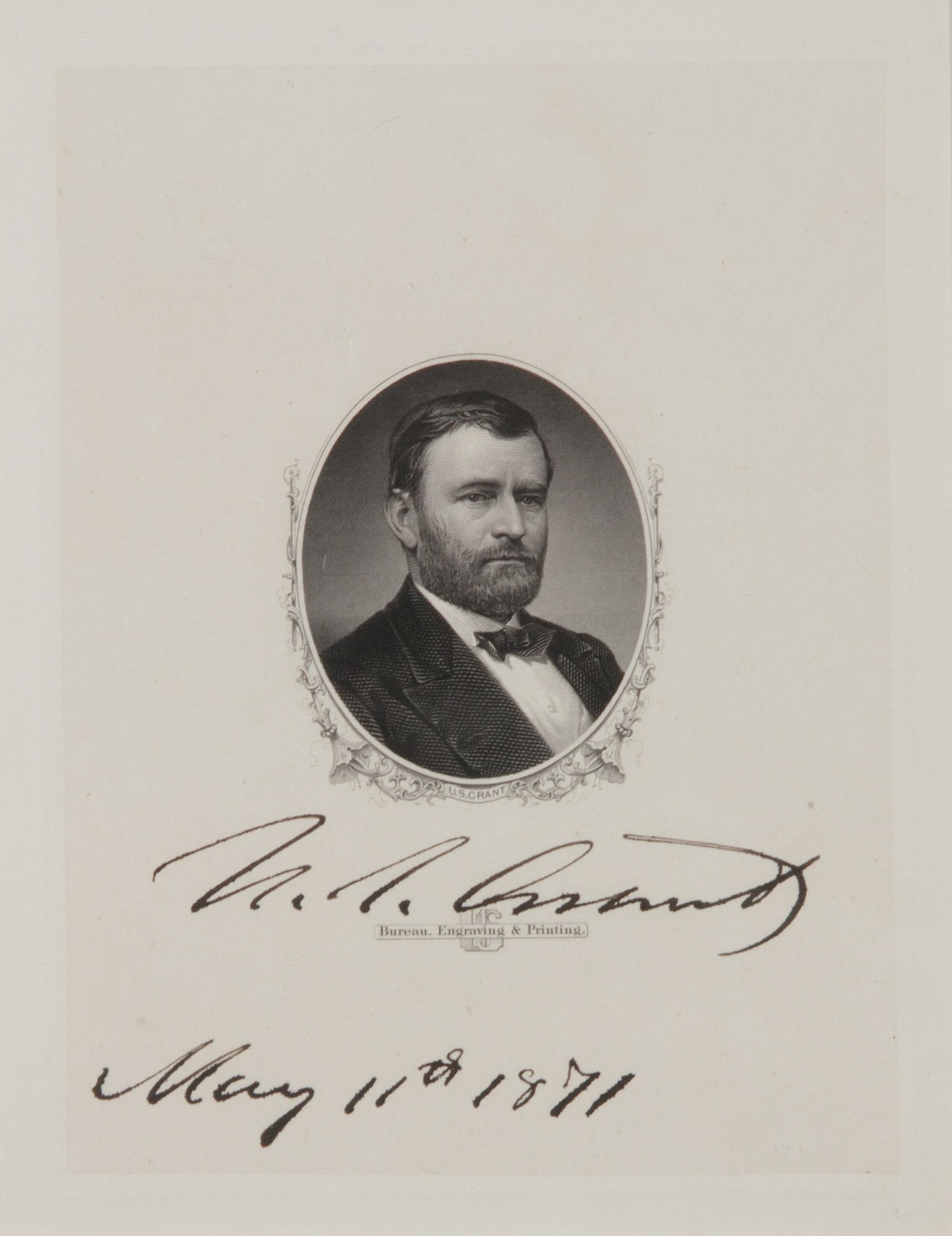 GRANT, Ulysses S. (1822-1885), President. Engraved portrait signed as President ("U. S. Grant"), May 11th, 1871.