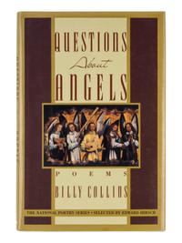 COLLINS, Billy (b. 1941). Questions About Angels . New York: William Morrow and Company, Inc., 1991.