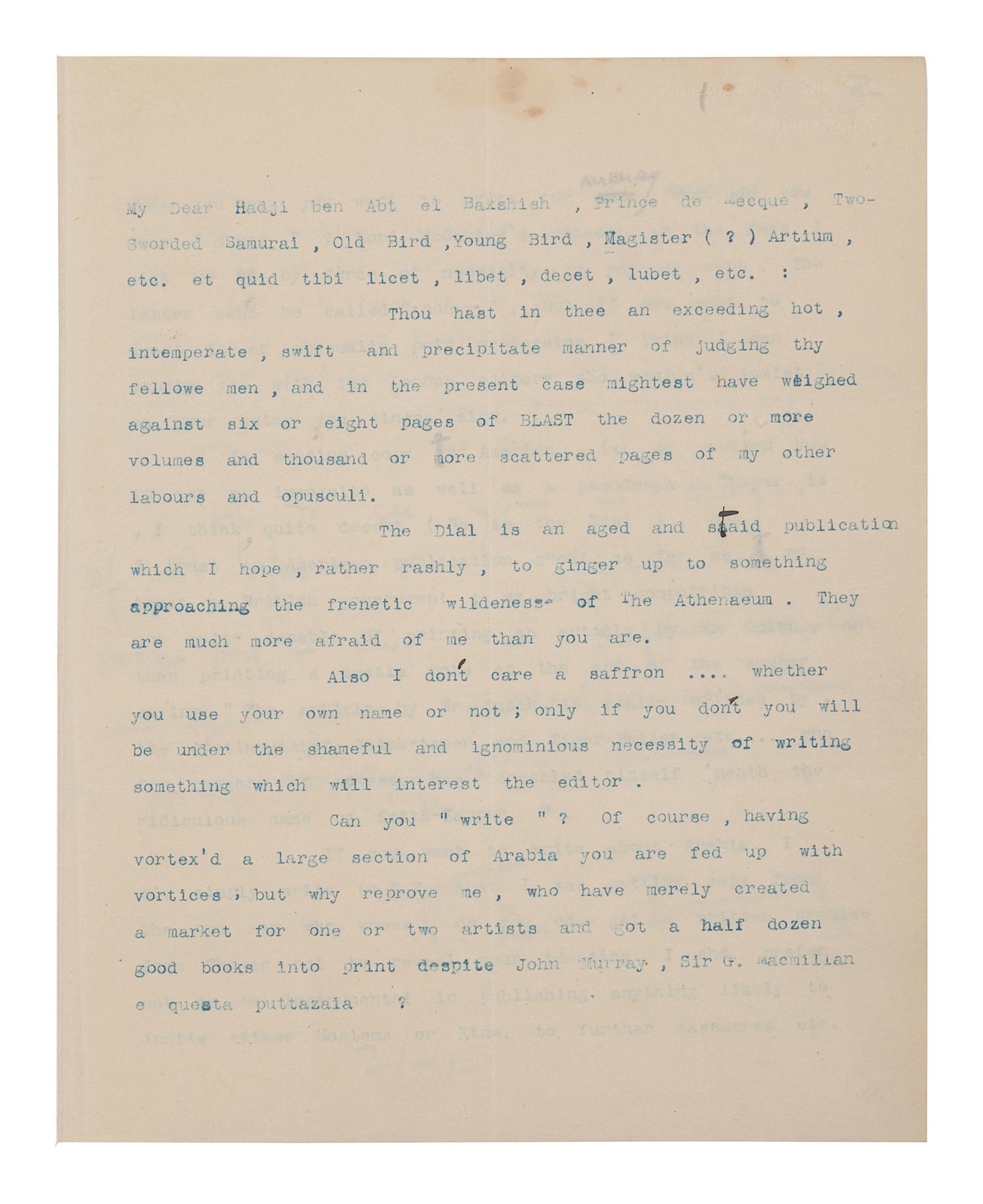 [LAWRENCE, T. E.]. --POUND, Ezra (1885-1972). Typed letter signed ("Ezra Pound") with five-line autograph postscript and emendations in text, to T.E. Lawrence ("My Dear Hadji ben Abt el Bakshish, Prince de Mecque, Two-Sworded Samurai, Old Bird, Young Bird, Magister Artium, etc."), 5 Holland Place Chambers, Kensington, 20 April 1920. 3 pages, 4to. Provenance : Sotheby’s, 20 July 1981, lot 262, purchased by Harry Spiro; Spiro Family Collection, sold Christie’s New York, 26 Feb 2004, lot 73.