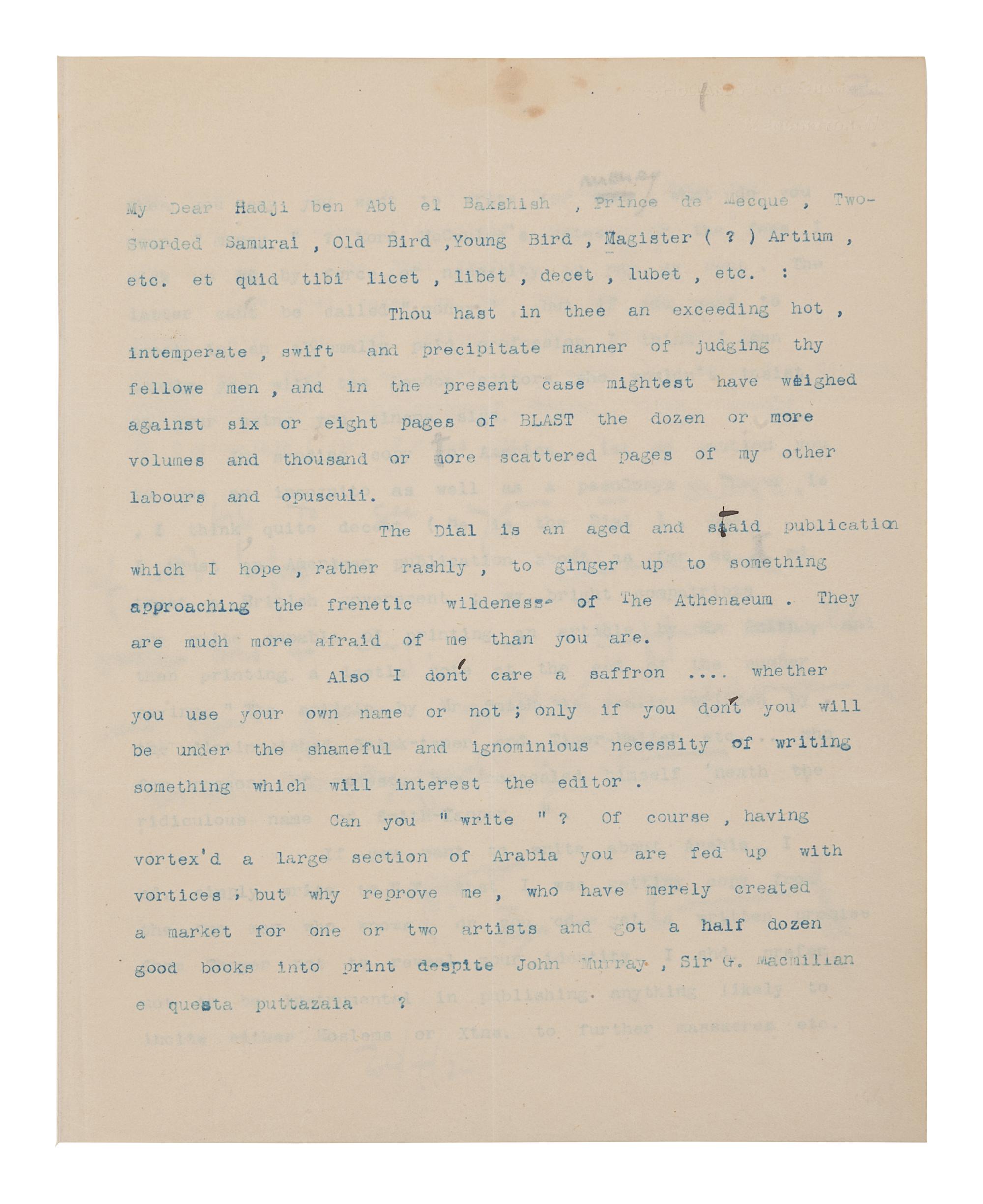 [LAWRENCE, T. E.]. --POUND, Ezra (1885-1972). Typed letter signed ("Ezra Pound") with five-line autograph postscript and emendations in text, to T.E. Lawrence ("My Dear Hadji ben Abt el Bakshish, Prince de Mecque, Two-Sworded Samurai, Old Bird, Young Bird, Magister Artium, etc."), 5 Holland Place Chambers, Kensington, 20 April 1920. 3 pages, 4to. Provenance : Sotheby’s, 20 July 1981, lot 262, purchased by Harry Spiro; Spiro Family Collection, sold Christie’s New York, 26 Feb 2004, lot 73.