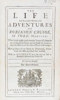 DEFOE, DANIEL. The Life and Strange Adventures of Robinson Crusoe. London, 1719. 2 vols.