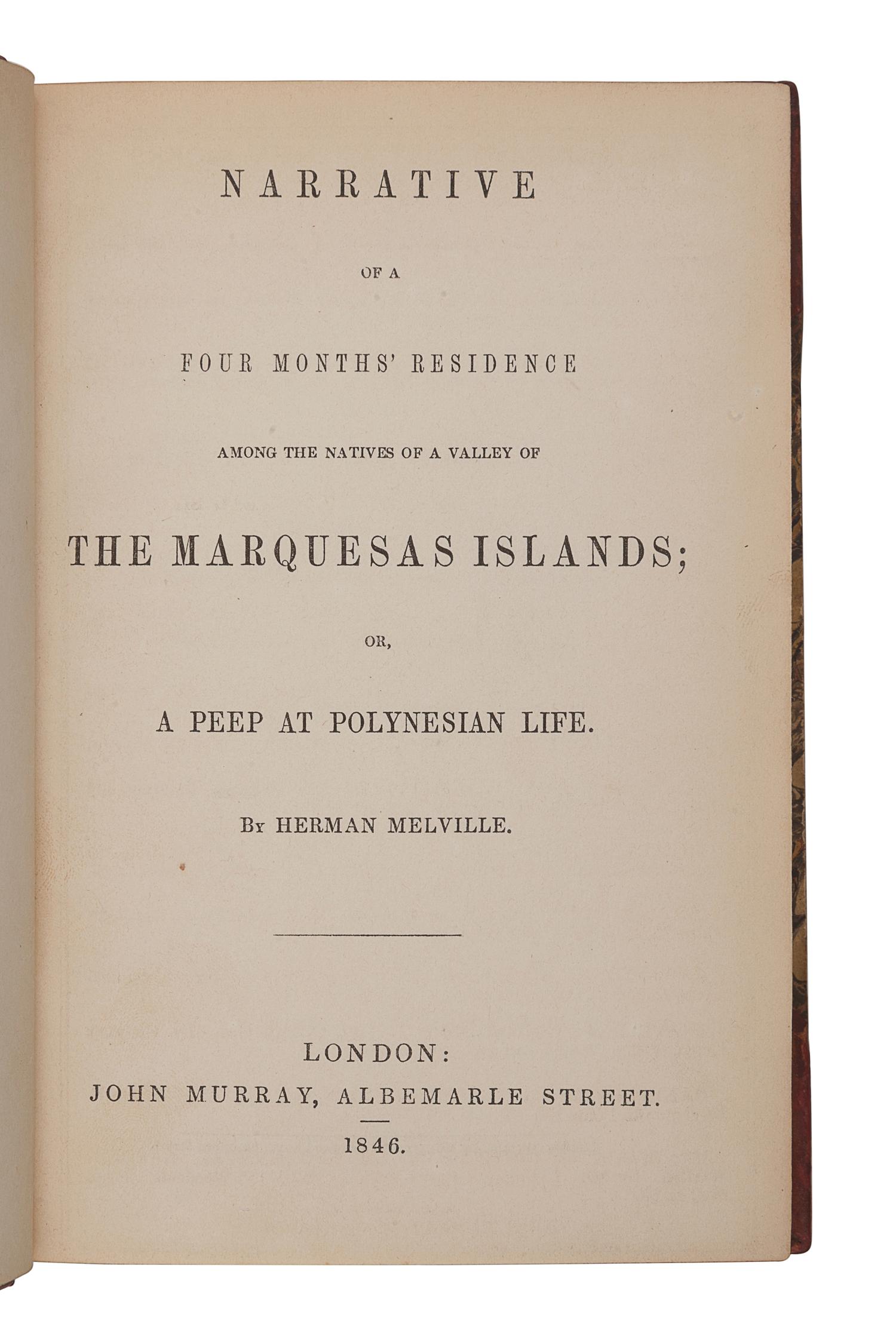 MELVILLE, Herman (1819-1891). Narrative of a Four Months' Residence among the Natives of a Valley of the Marquesas Islands; or, A Peep at Polynesian Life . London: John Murray, 1846.