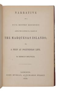 MELVILLE, Herman (1819-1891). Narrative of a Four Months' Residence among the Natives of a Valley of the Marquesas Islands; or, A Peep at Polynesian Life . London: John Murray, 1846.