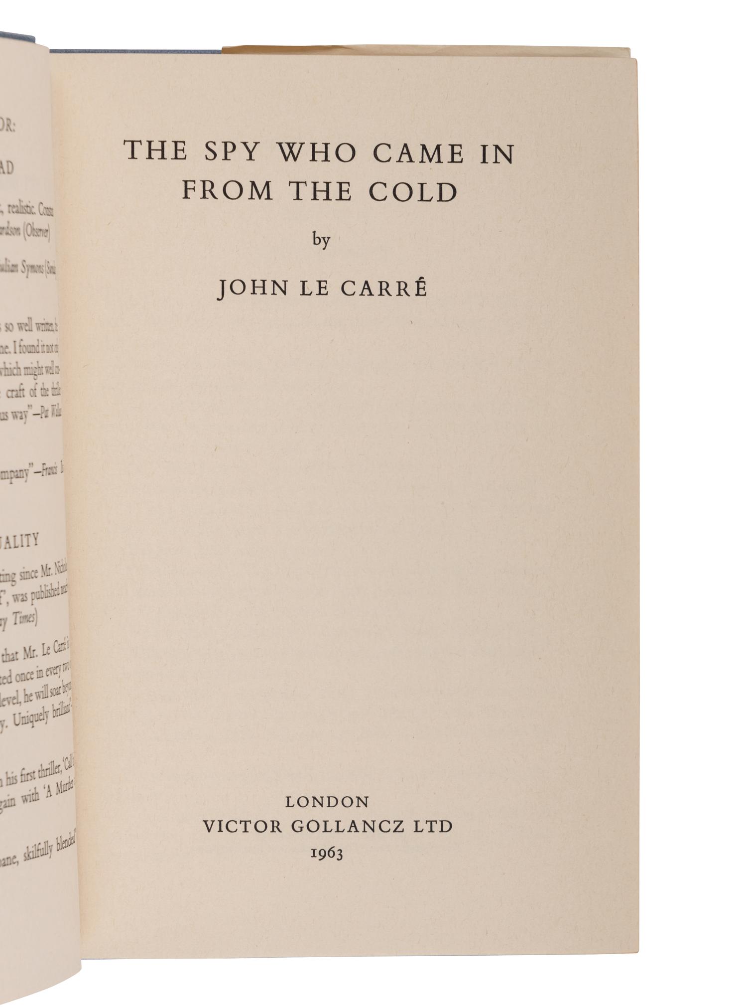 LE CARRÉ, John (1931–2020). The Spy Who Came In from the Cold . London: Victor Gollancz Ltd., 1963.