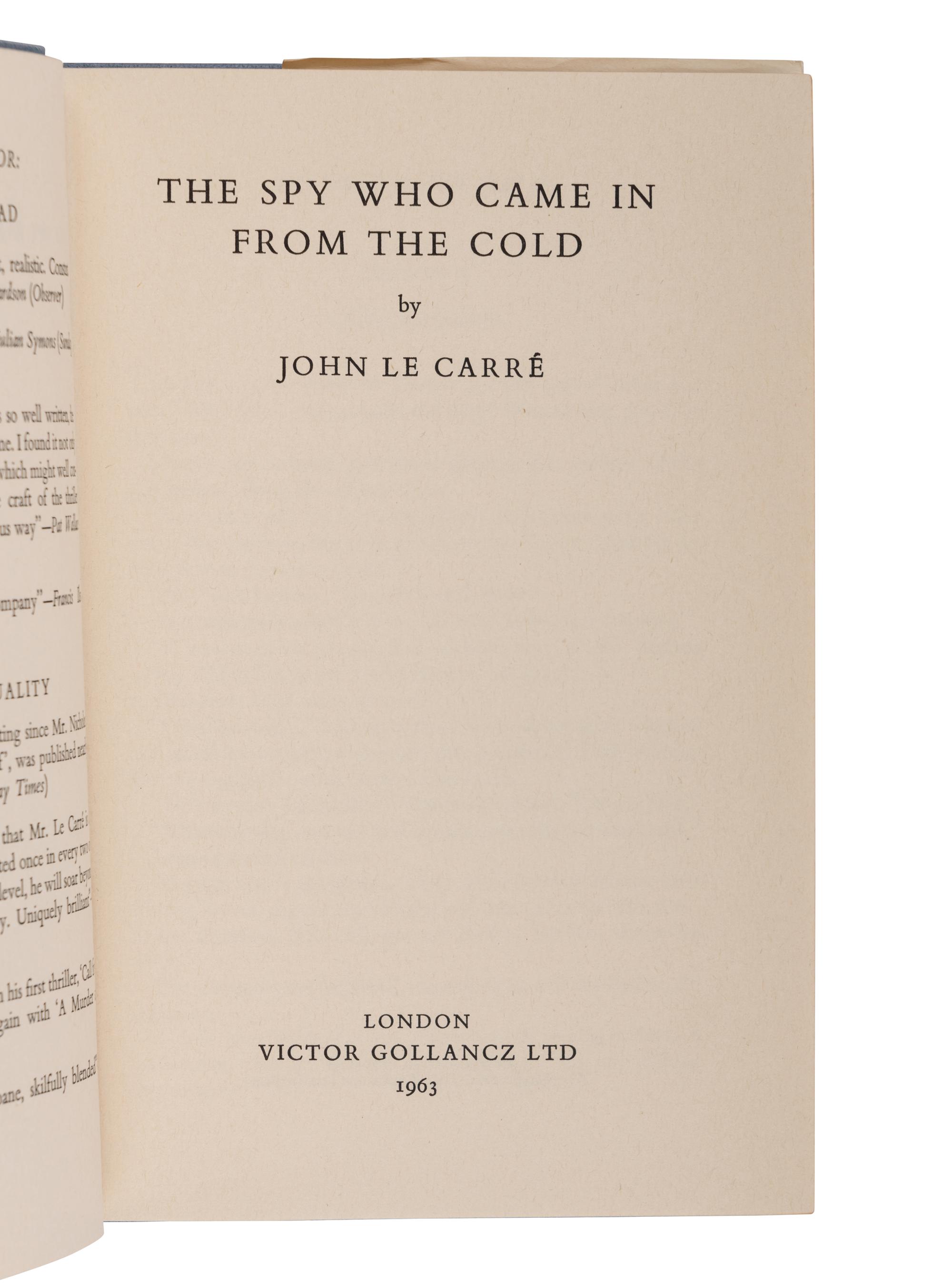 LE CARRÉ, John (1931–2020). The Spy Who Came In from the Cold . London: Victor Gollancz Ltd., 1963.