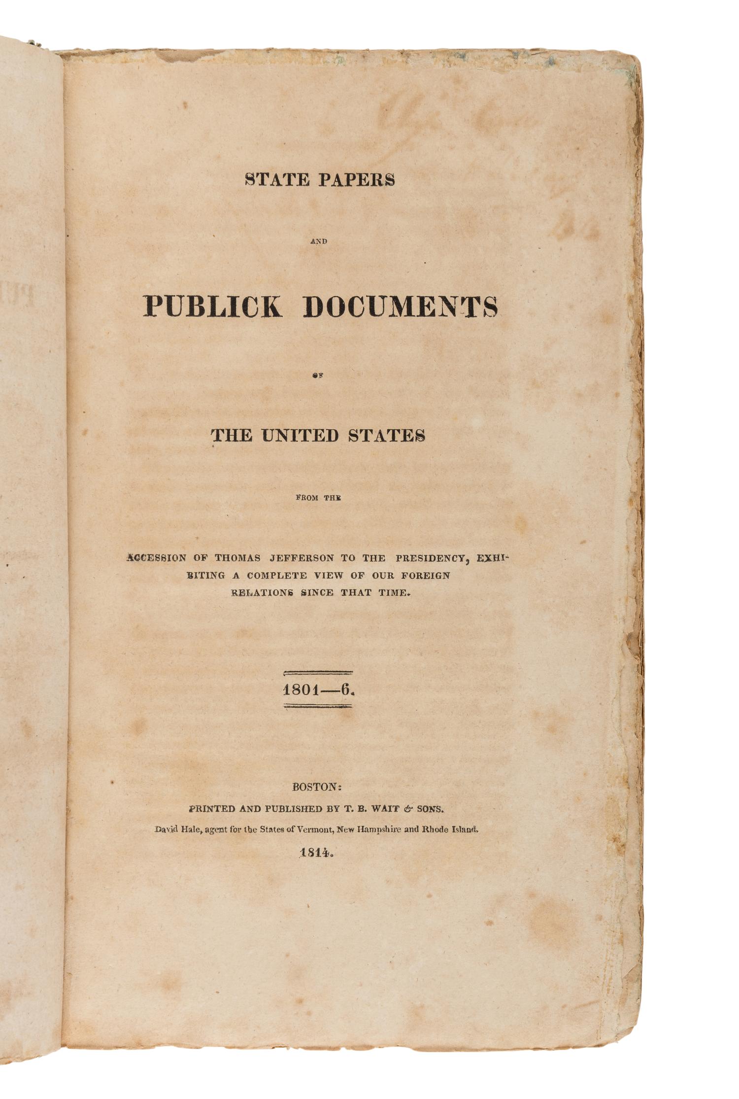 [STATE PAPERS]. State Papers and Publick Documents of the United States from the Accession of Thomas Jefferson to the Presidency. Boston: T.B. Wait & Sons. 1814-1815.