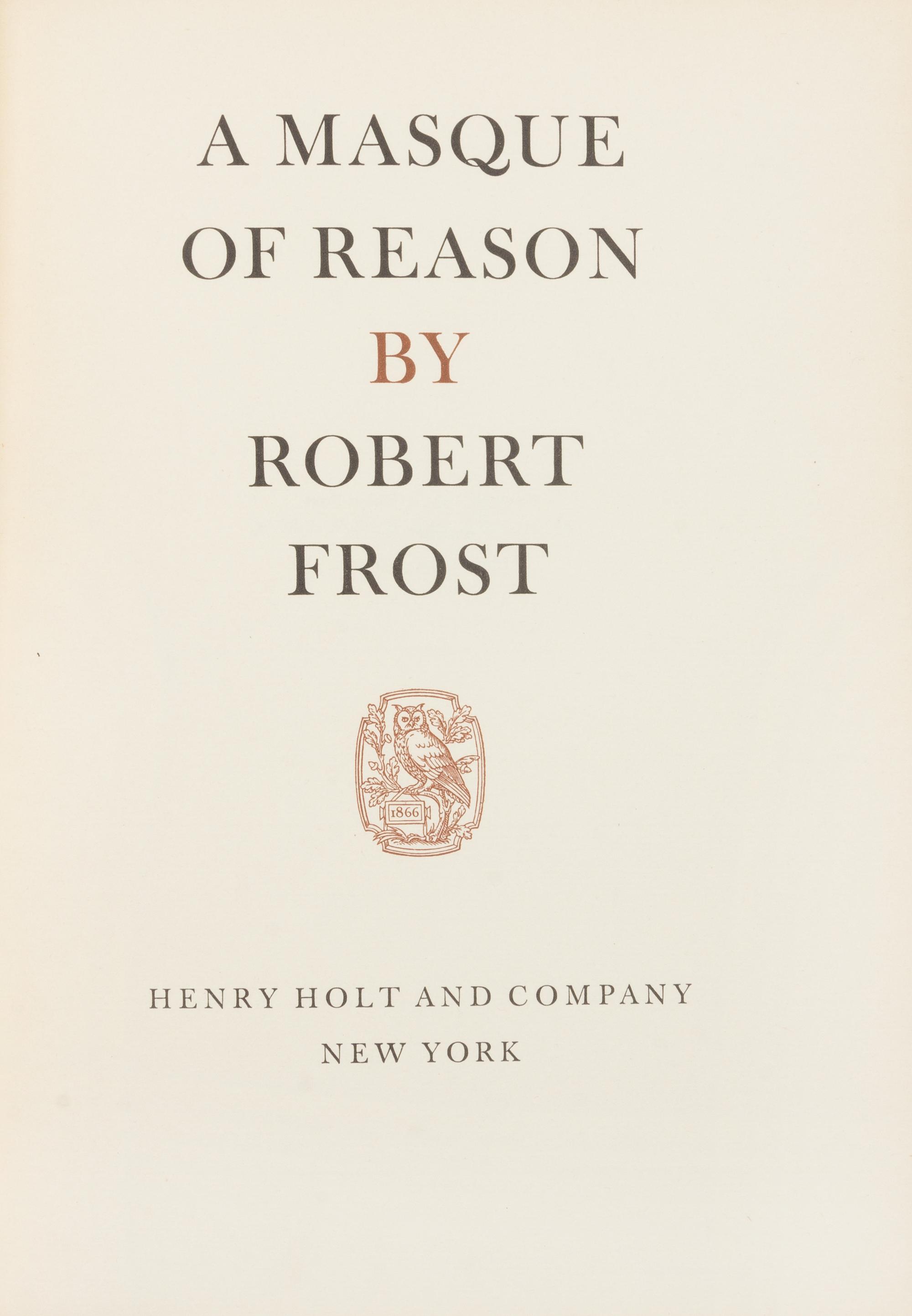 FROST, Robert (1874-1963). A Masque of Reason. New York: Henry Hold and Company, 1945. FIRST EDITION, LIMITED EDITION, SIGNED.