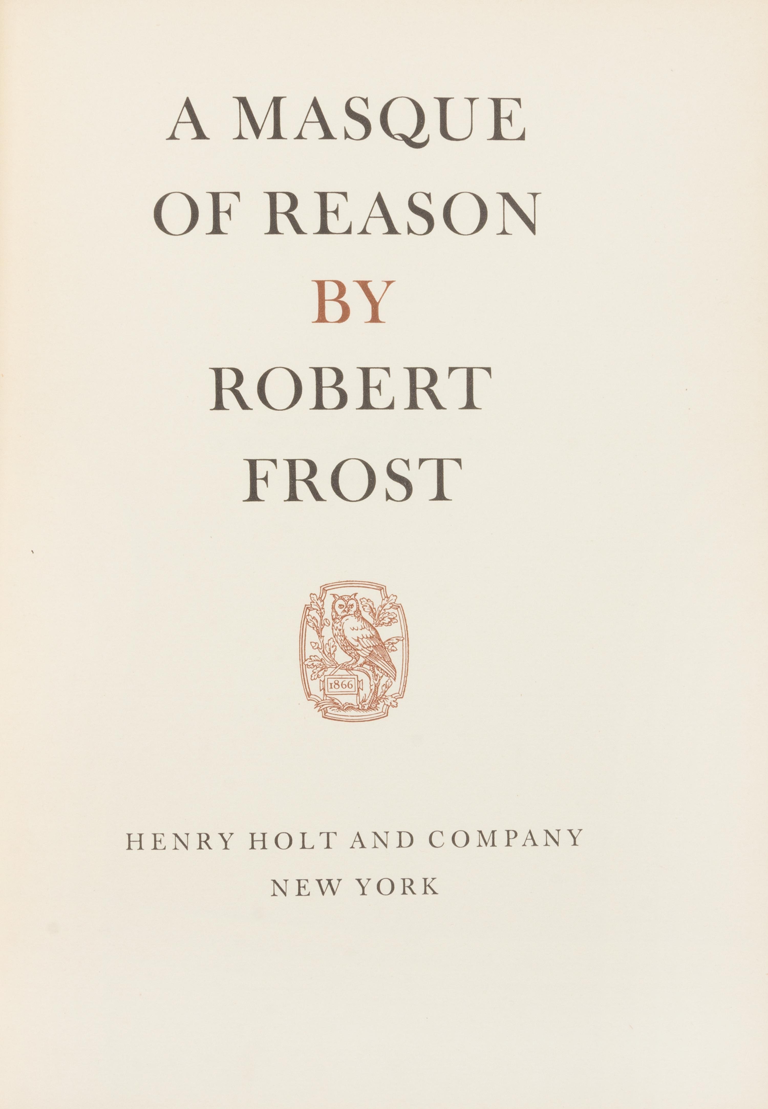 FROST, Robert (1874-1963). A Masque of Reason. New York: Henry Hold and Company, 1945. FIRST EDITION, LIMITED EDITION, SIGNED.