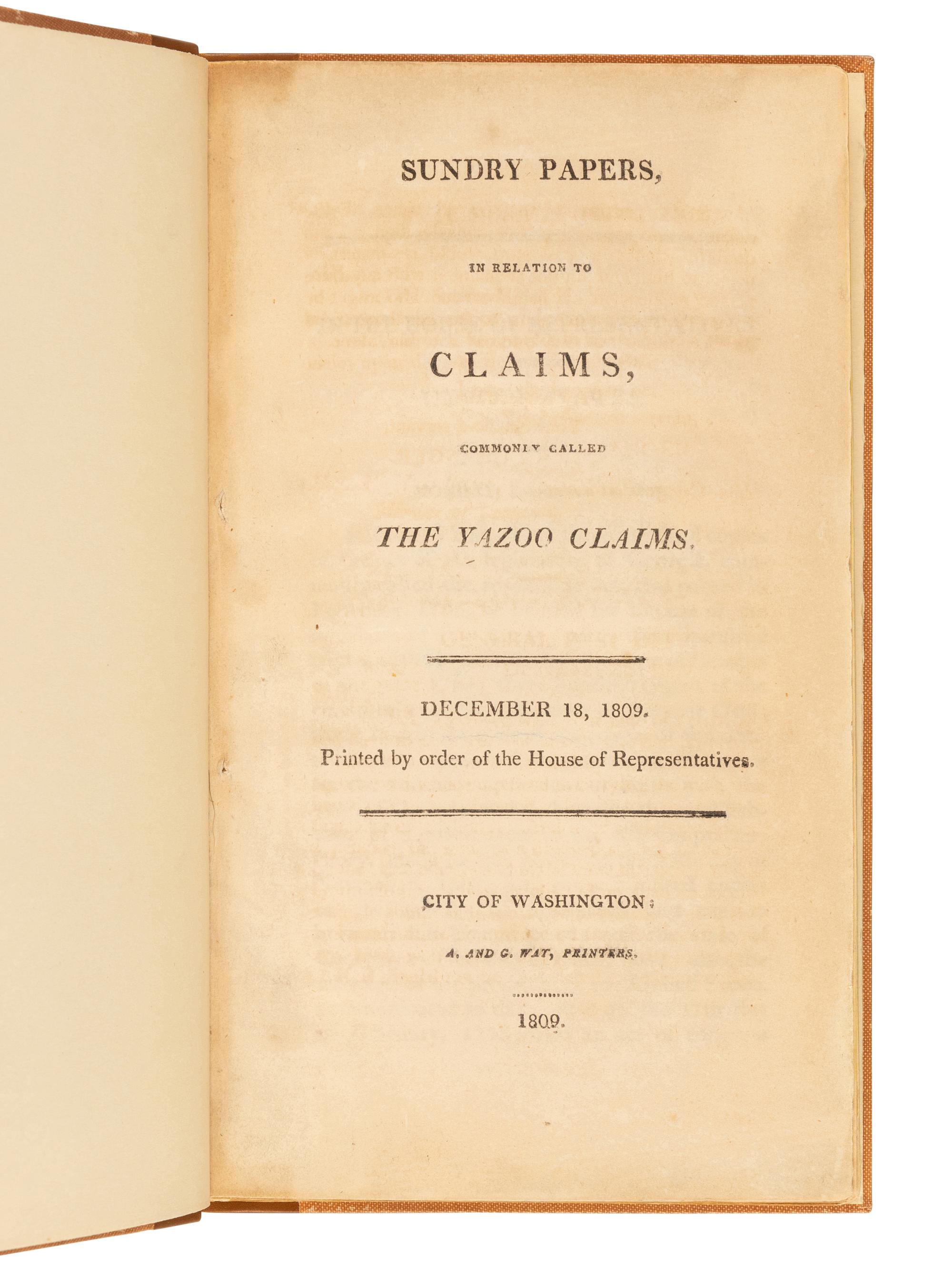 [GEORGIA] -- [YAZOO LAND COMPANIES]. Sundry Papers, in Relation to Claims, Commonly Called the Yazoo Claims. December 18, 1809. Printed by the Order of the House of Representatives . City of Washington, [D.C.]: A. and G. Way, 1809.