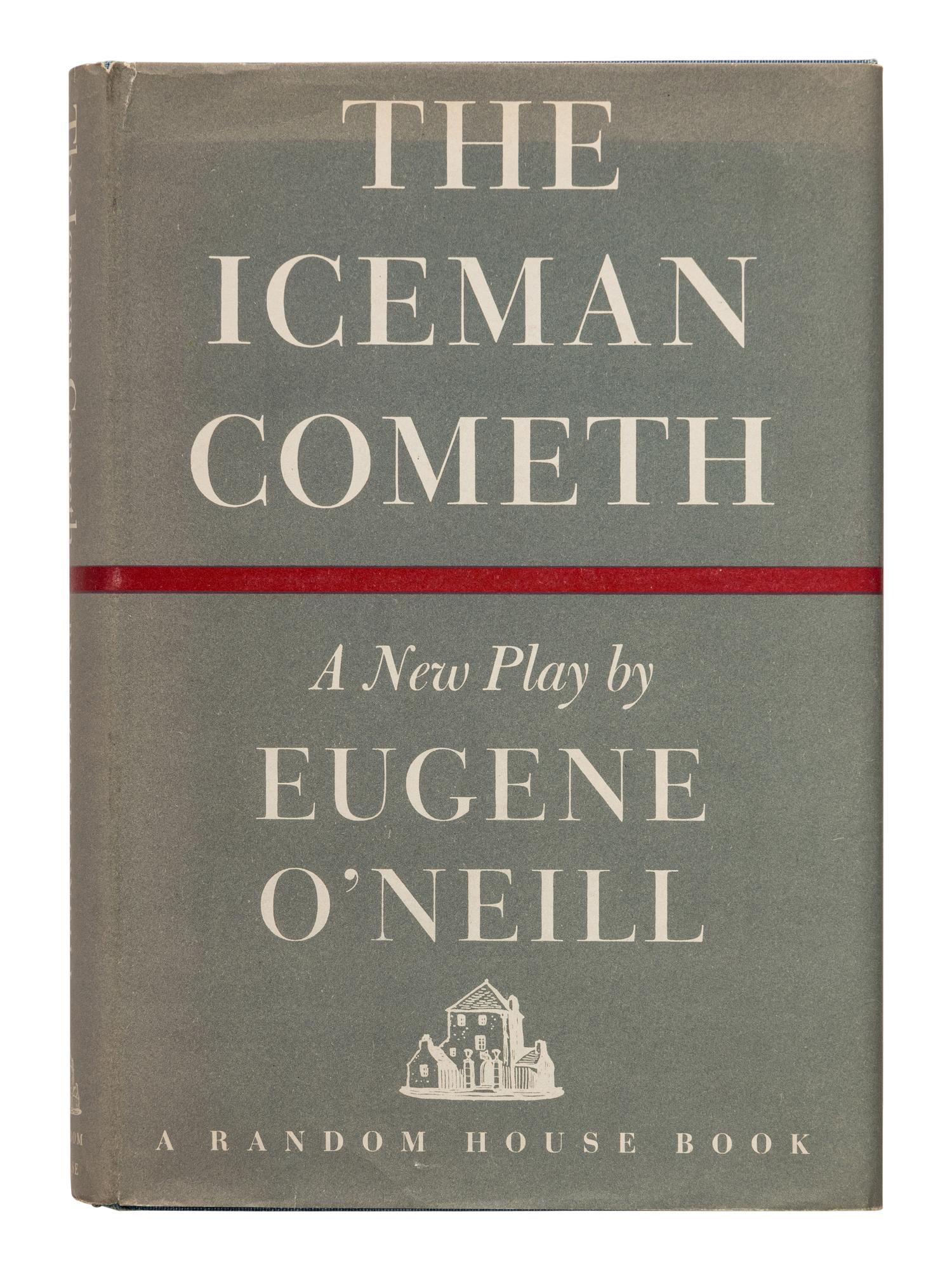 O’NEILL, Eugene (1888-1953). The Iceman Cometh . New York: Random House, 1946.
