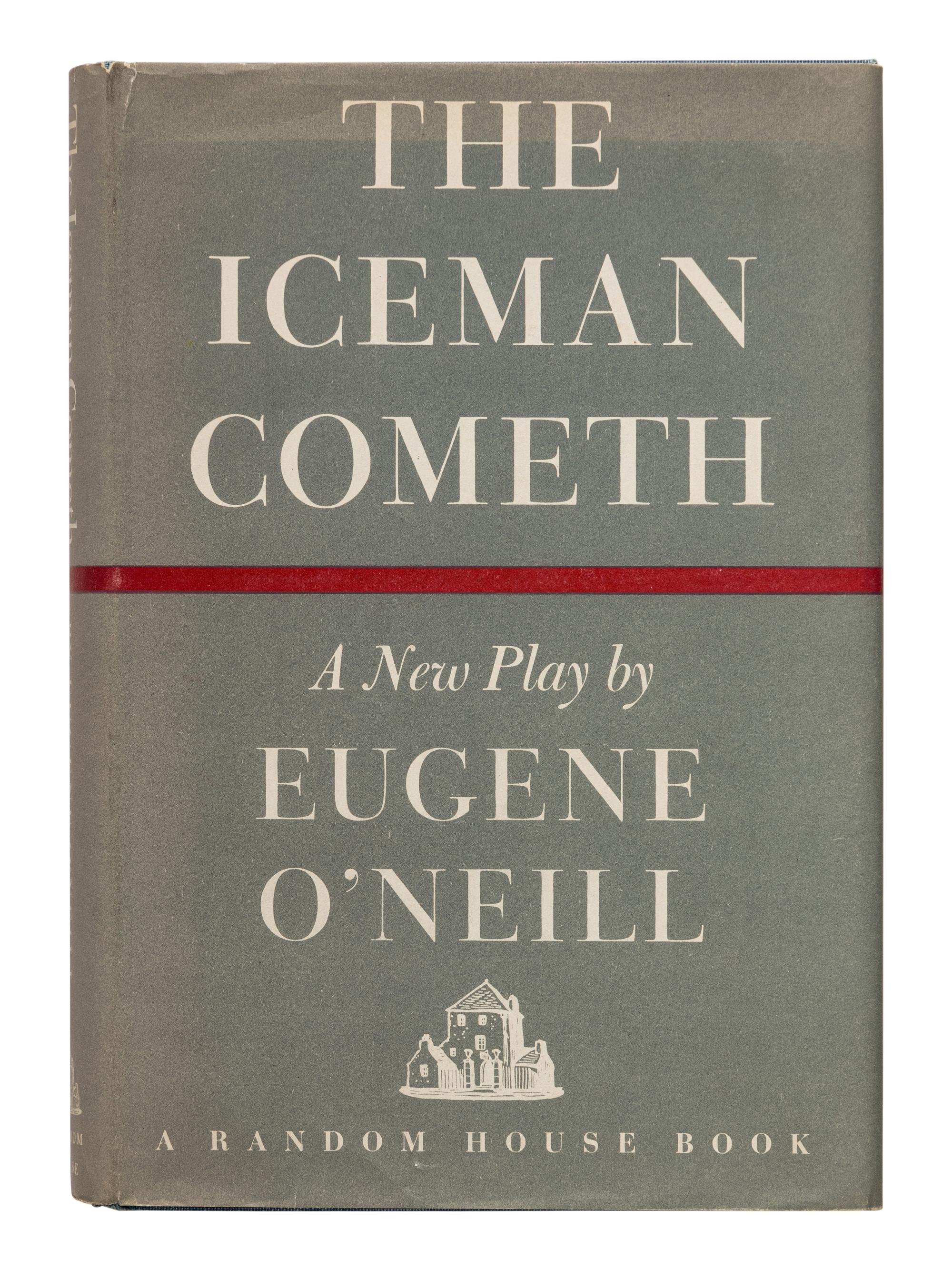 O’NEILL, Eugene (1888-1953). The Iceman Cometh . New York: Random House, 1946.