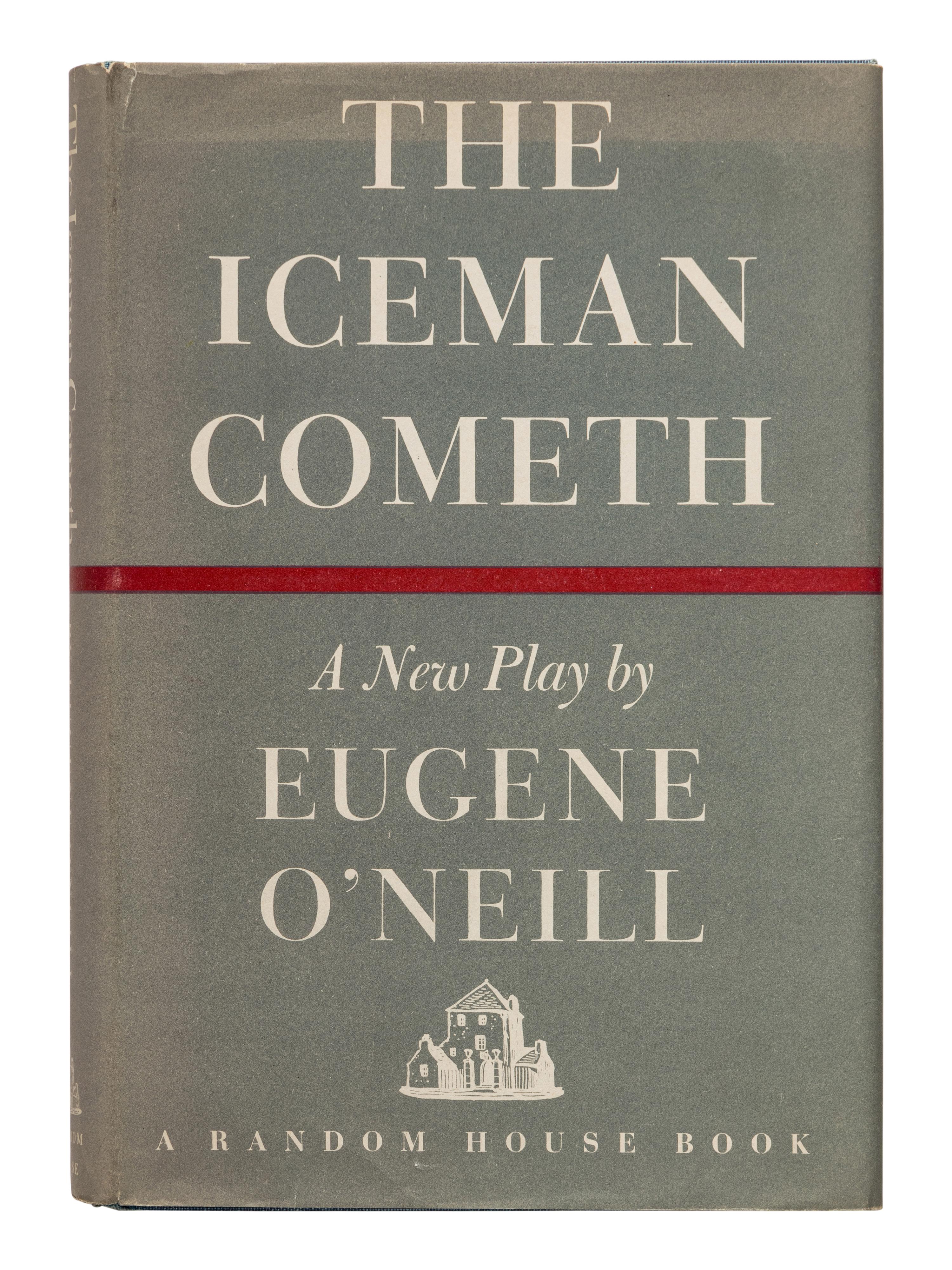 O’NEILL, Eugene (1888-1953). The Iceman Cometh . New York: Random House, 1946.