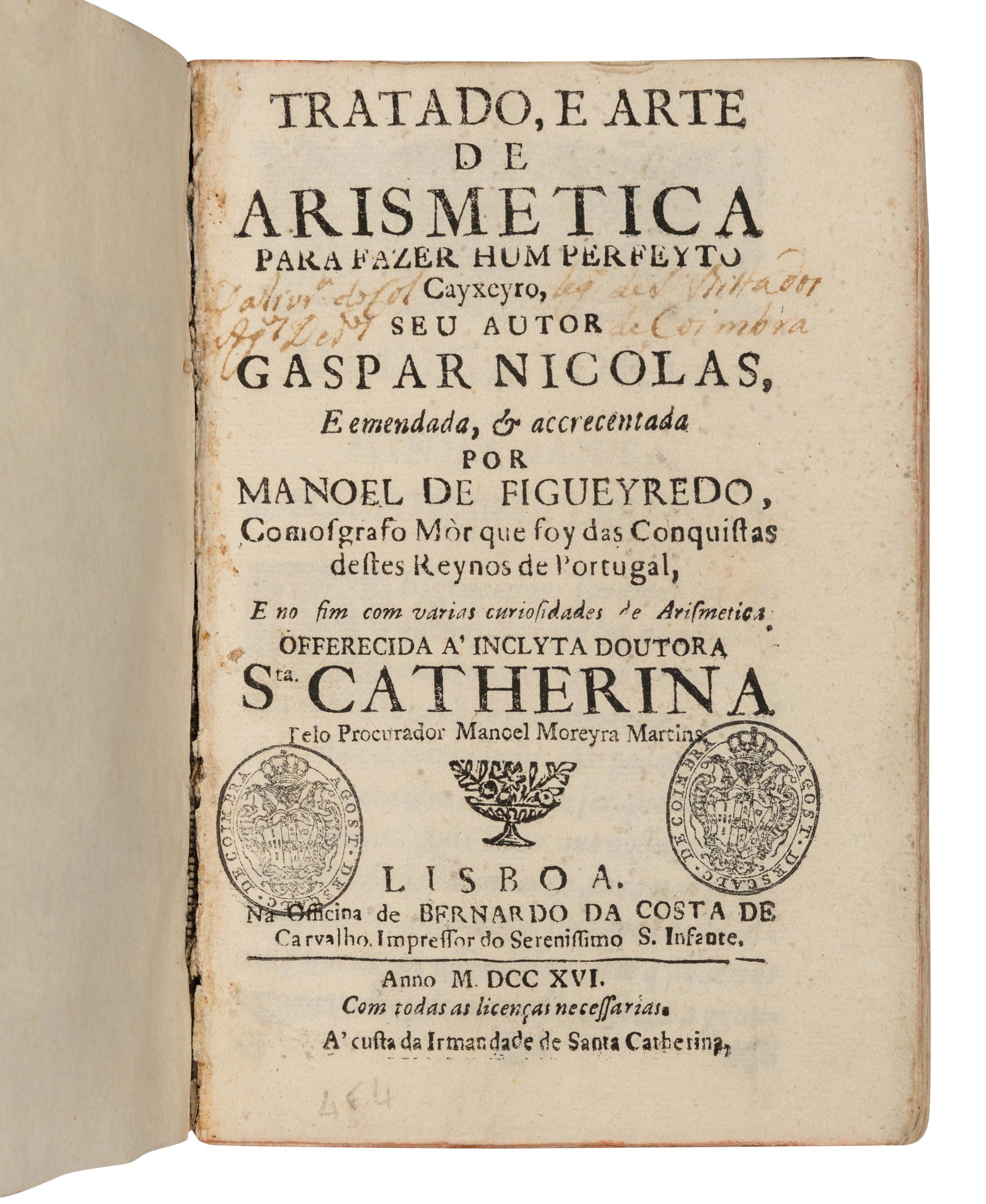 GASPAR, Nicolas. Tratado, e arte de Arismetica para fazer hum perfeyto Cayxeyro . Edited by Manuel de Figueiredo. Lisbon: Bernardo da Costa de Carvalho, 1716.