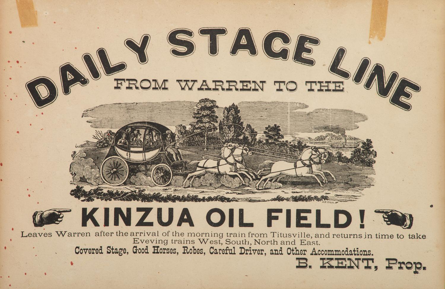 [OIL]. Daily Stage Line From Warren to the Kinzua Oil Field! [Pennsylvania]: N.p., n.d.