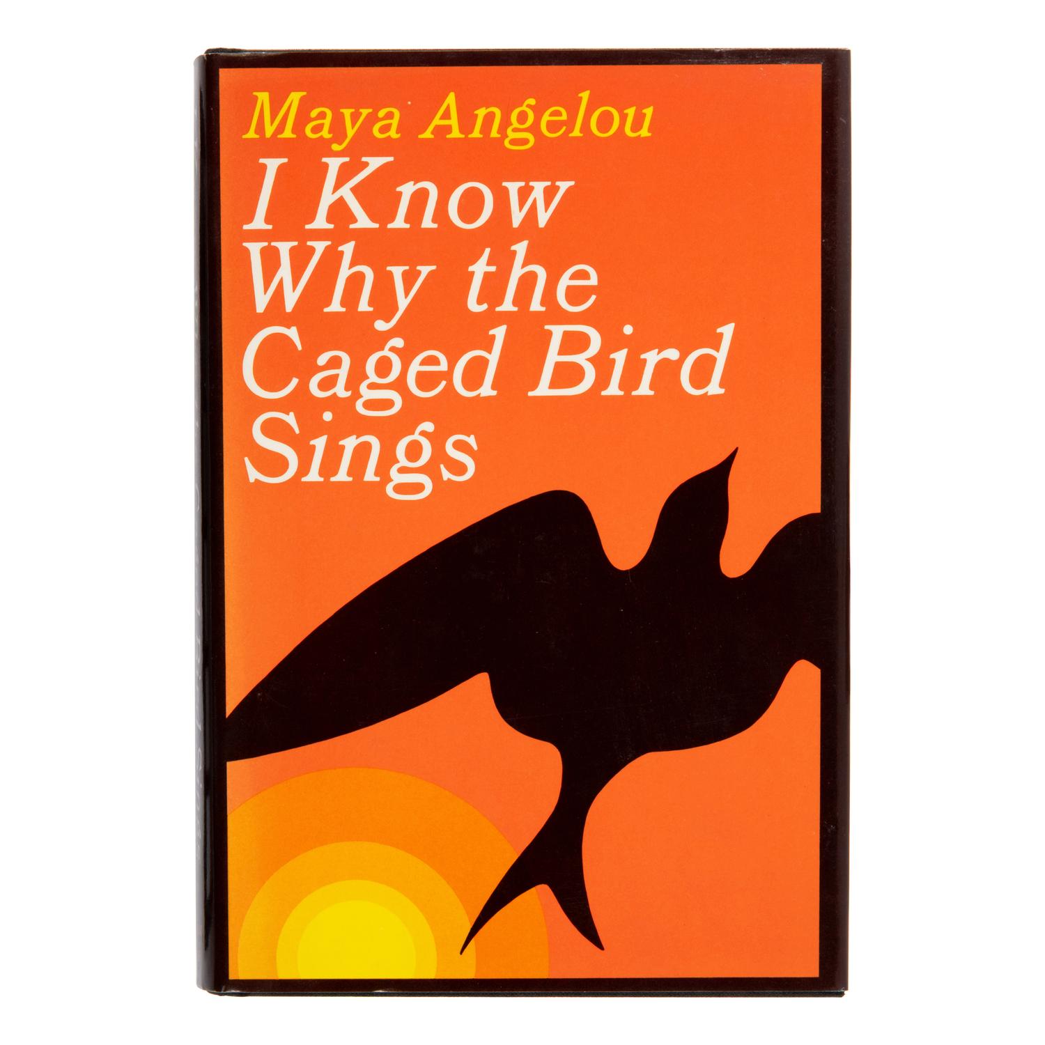 Angelou, Maya (1928-2014). I Know Why the Caged Bird Sings . New York: Random House, 1969.