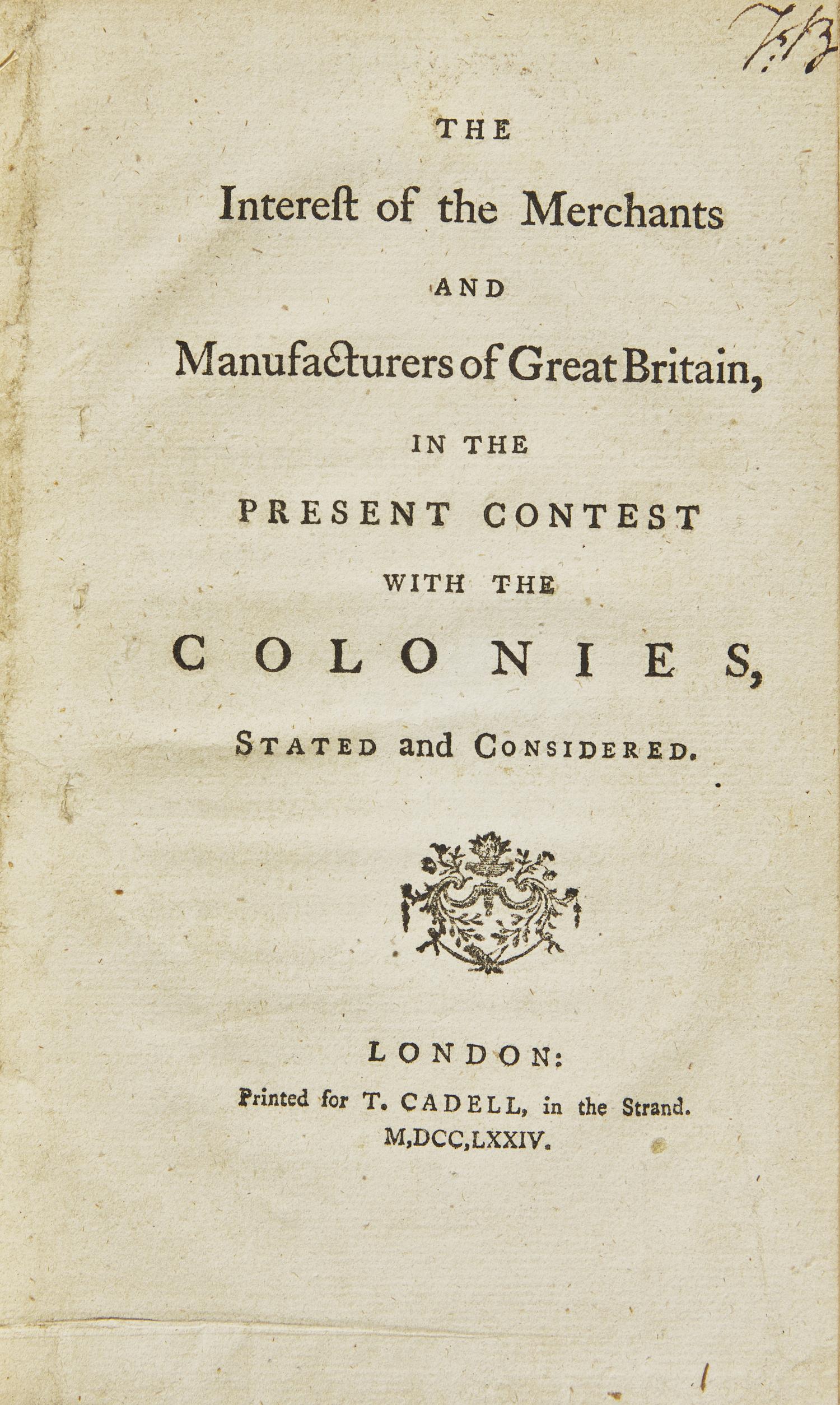 [American Revolution] (Knox, William). The Interest of the Merchants and Manufacturers of Great Britain, in the Present Contest with the Colonies, Stated and Considered