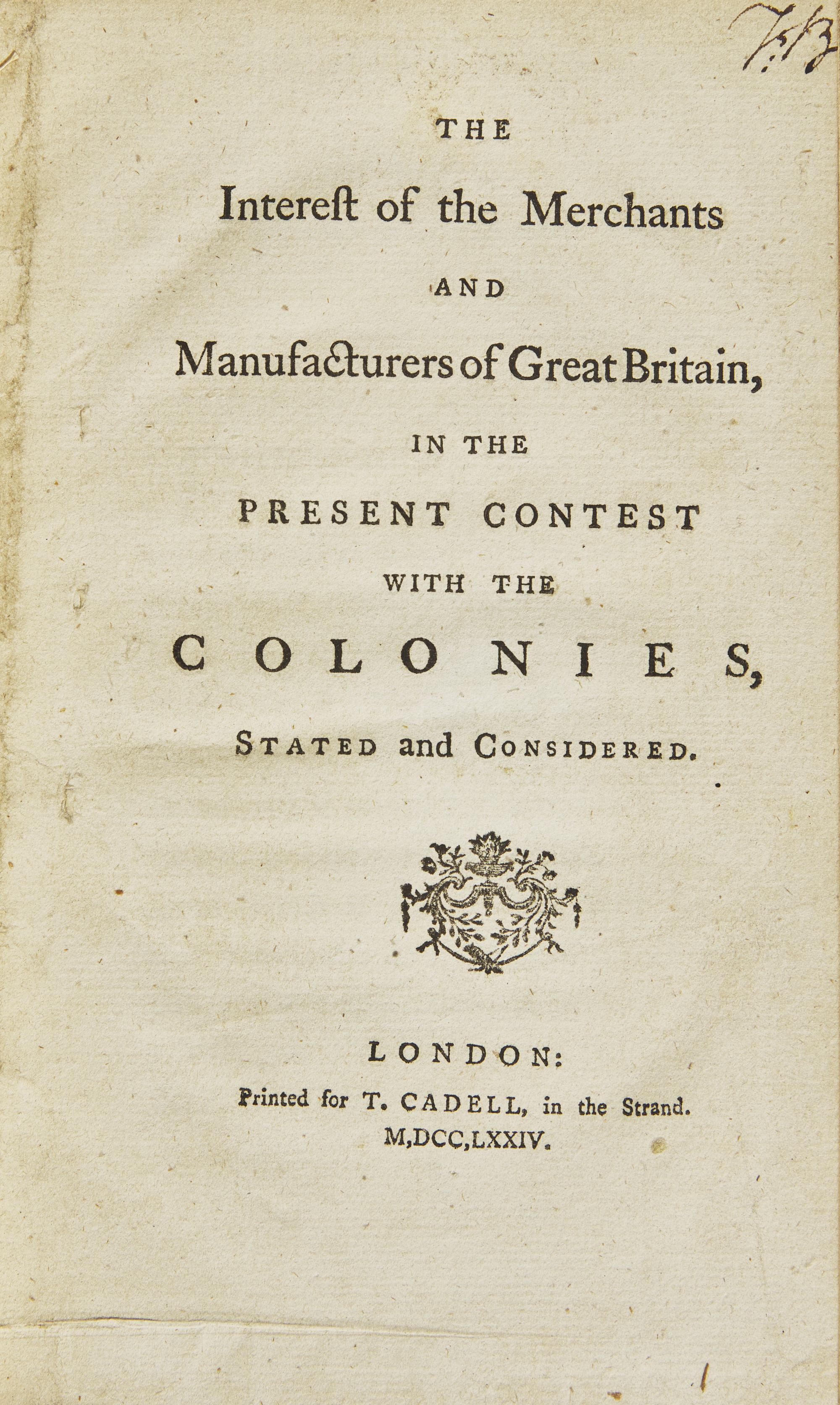 [American Revolution] (Knox, William). The Interest of the Merchants and Manufacturers of Great Britain, in the Present Contest with the Colonies, Stated and Considered