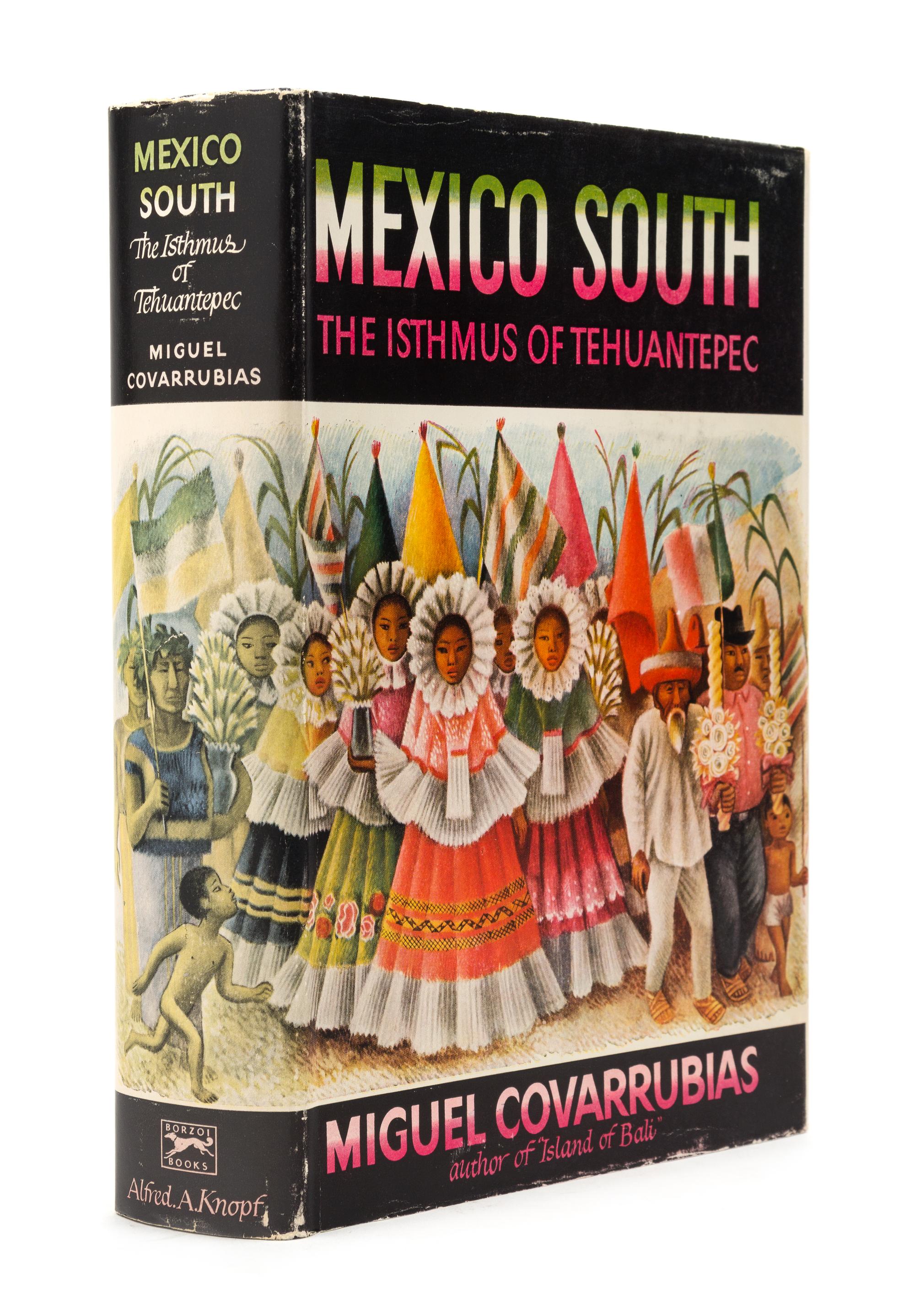 COVARRUBIAS, Miguel (1904-1957). Mexico South: The Isthmus of Tehuantepec. New York: Alfred A. Knopf, 1946. FIRST TRADE EDITION.
