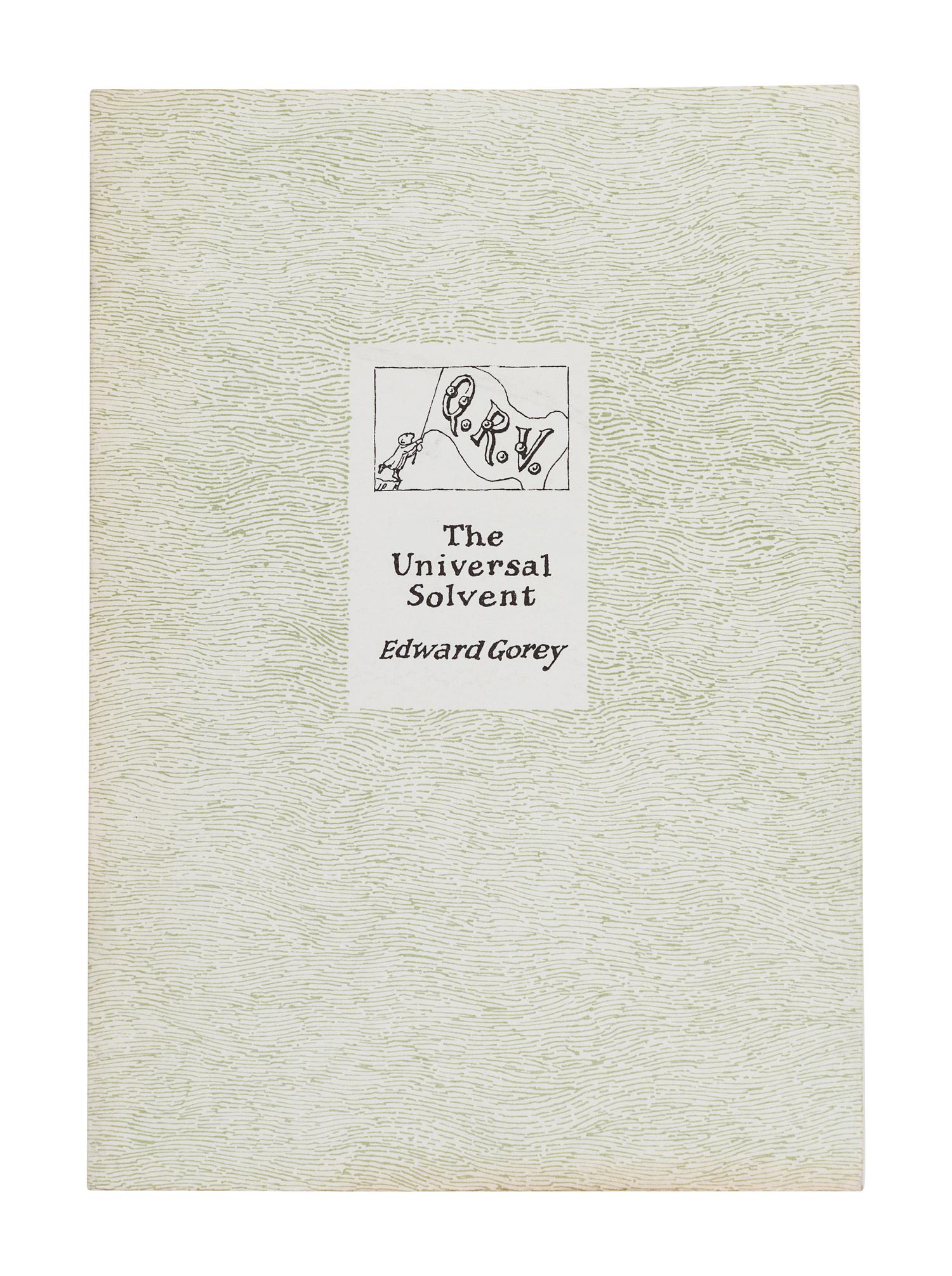 GOREY, Edward (1925-2000). Q. R. V. The Universal Solvent . N.p.: The Fantod Press, 1990.