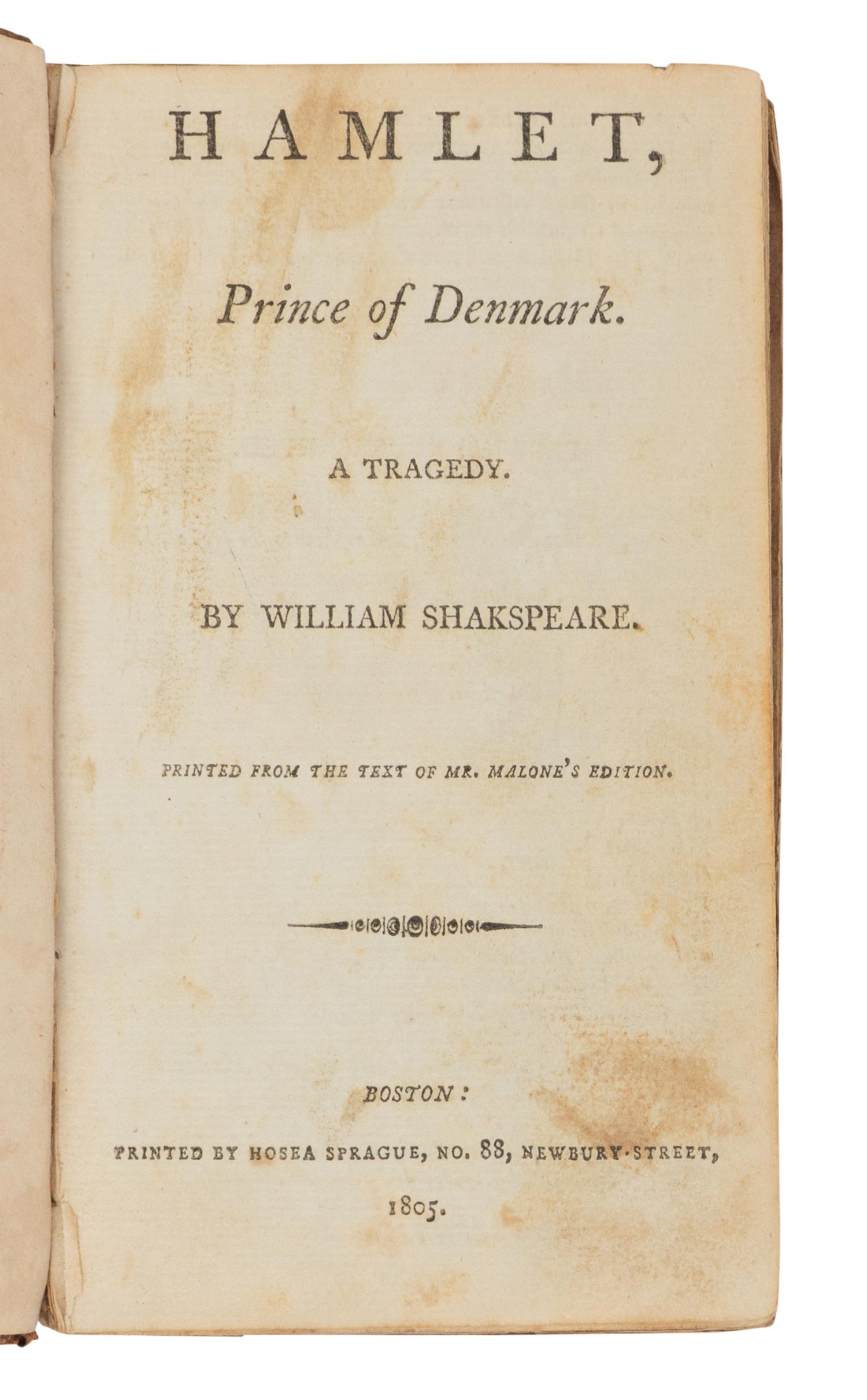 SHAKESPEARE, William (1564-1616). Hamlet, prince of Denmark. A tragedy . Boston: Hosea Sprague, 1805.